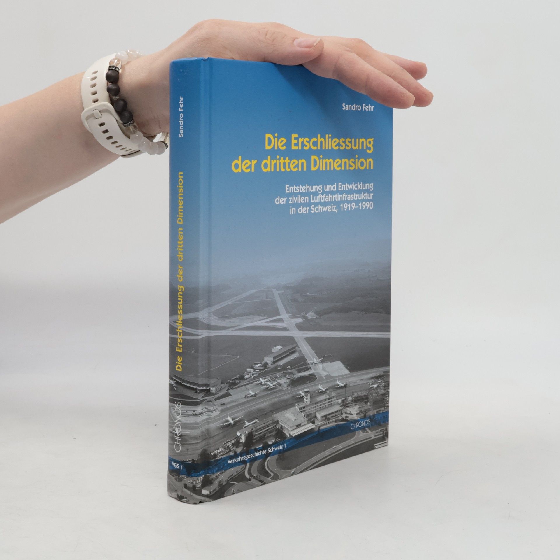 Sandro Fehr Verkehrsgeschichte Schweiz - 1: Die Erschliessung der dritten Dimension