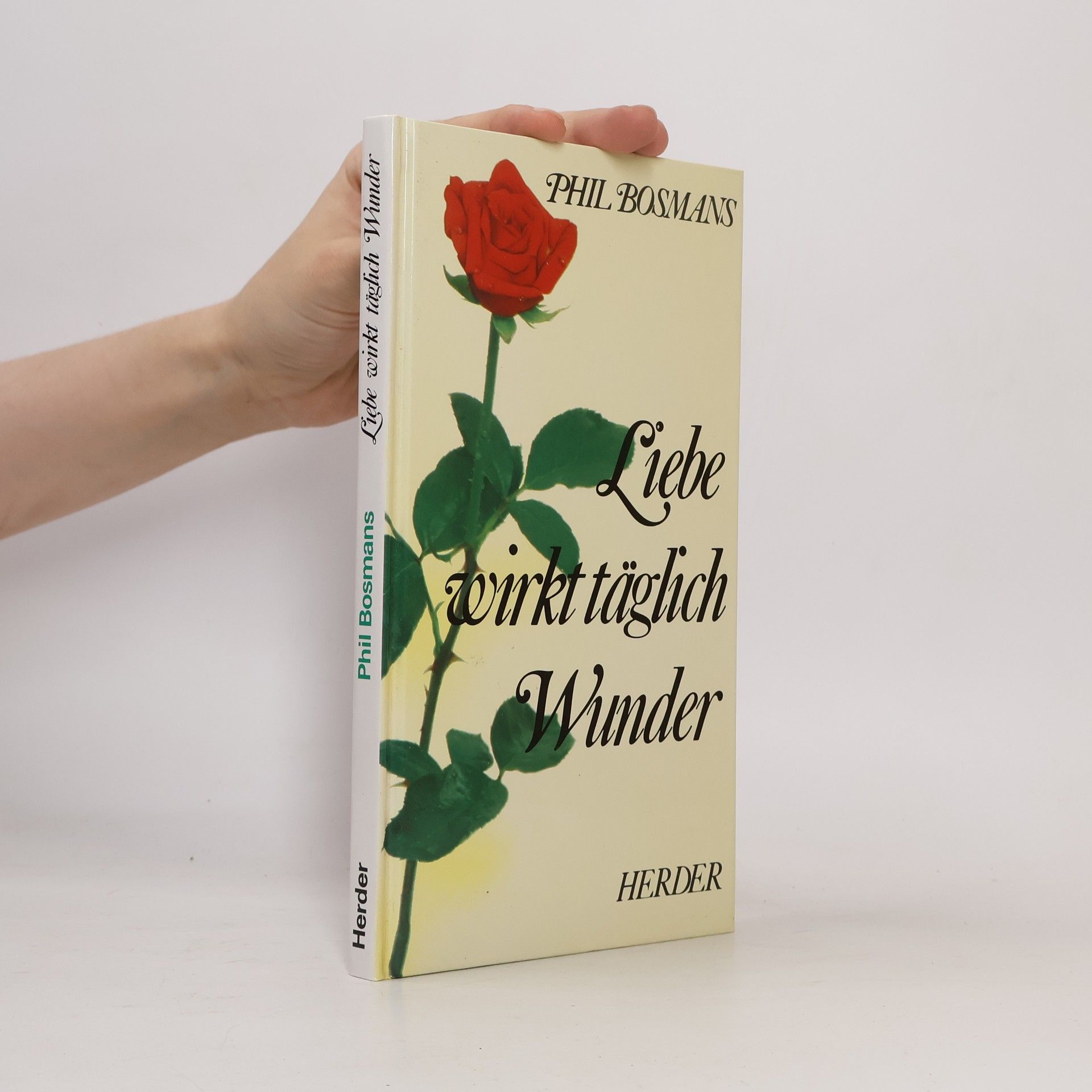Phil Bosmans Liebe wirkt täglich Wunder