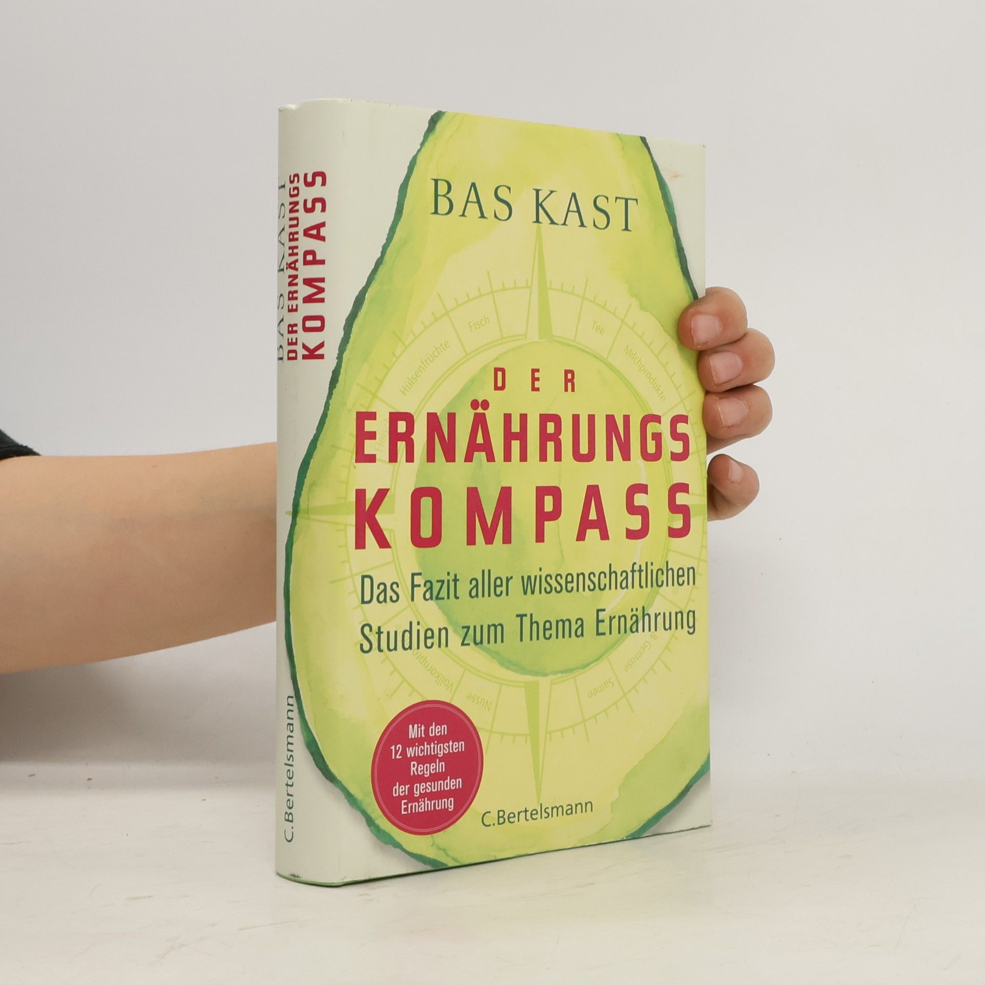 Bas Kast Der Ernährungskompass. Das Fazit aller wissenschaftlichen Studien zum Thema Ernährung