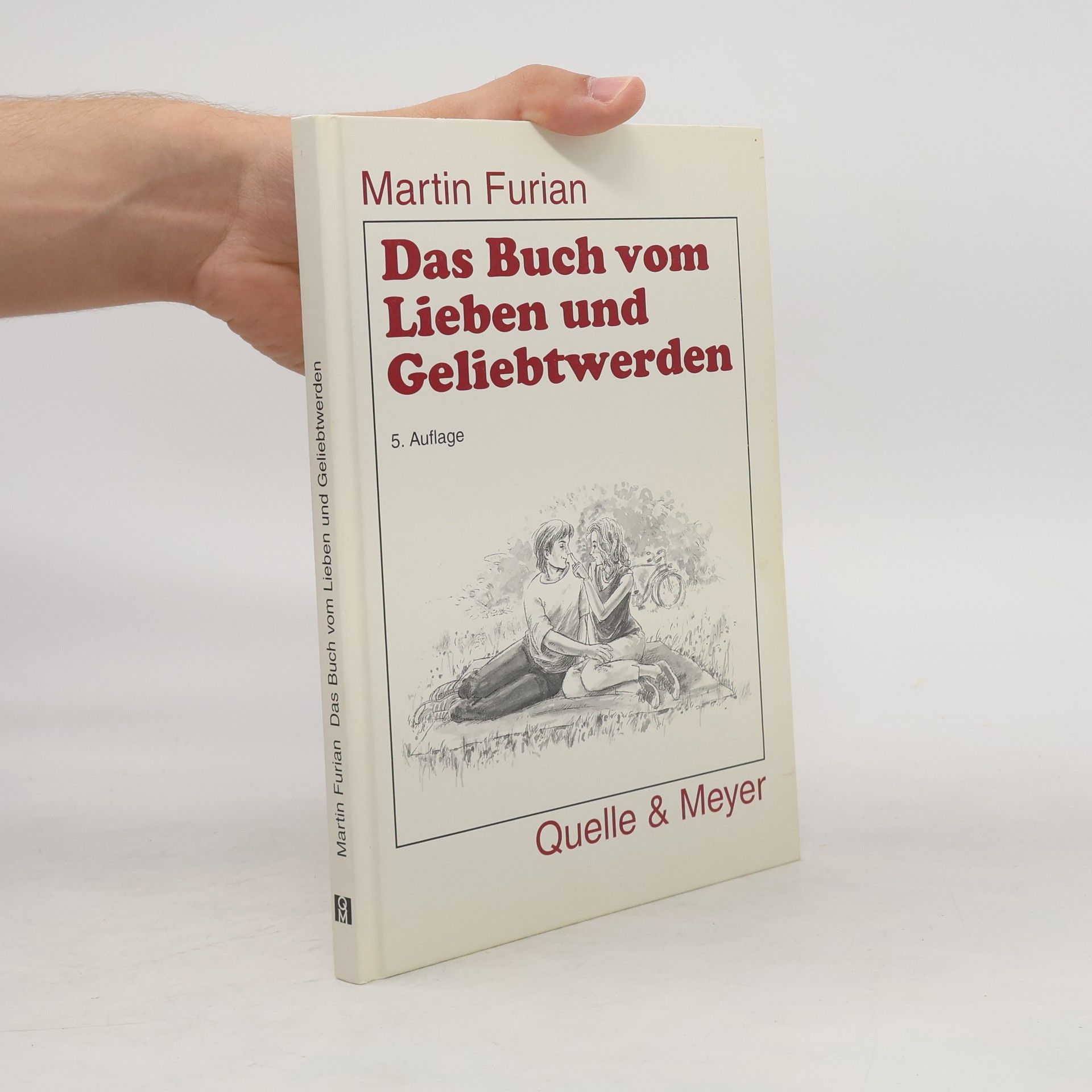 Martin Furian Das Buch vom Lieben und Geliebtwerden