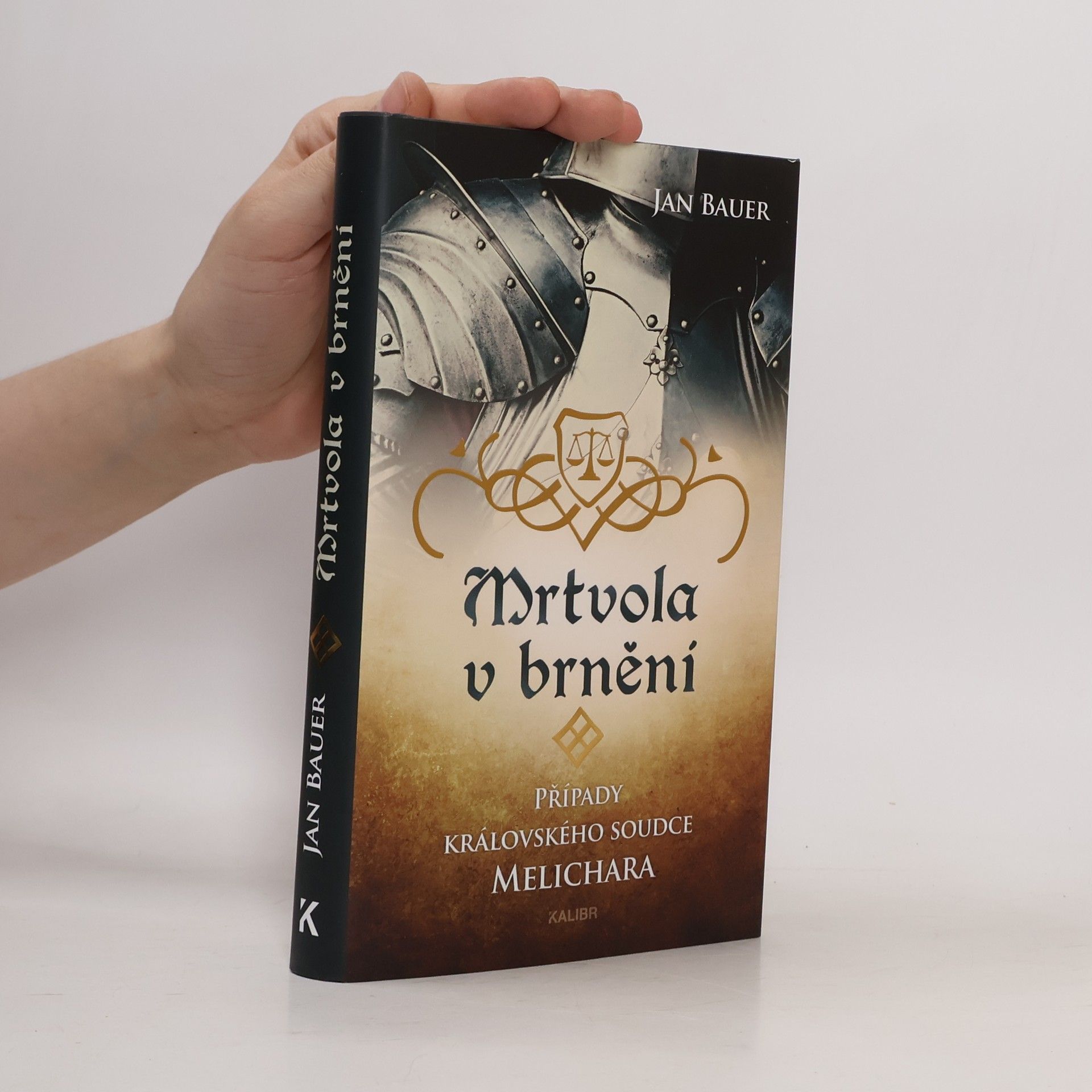 Jan Bauer Mrtvola v brnění : případy královského soudce Melichara