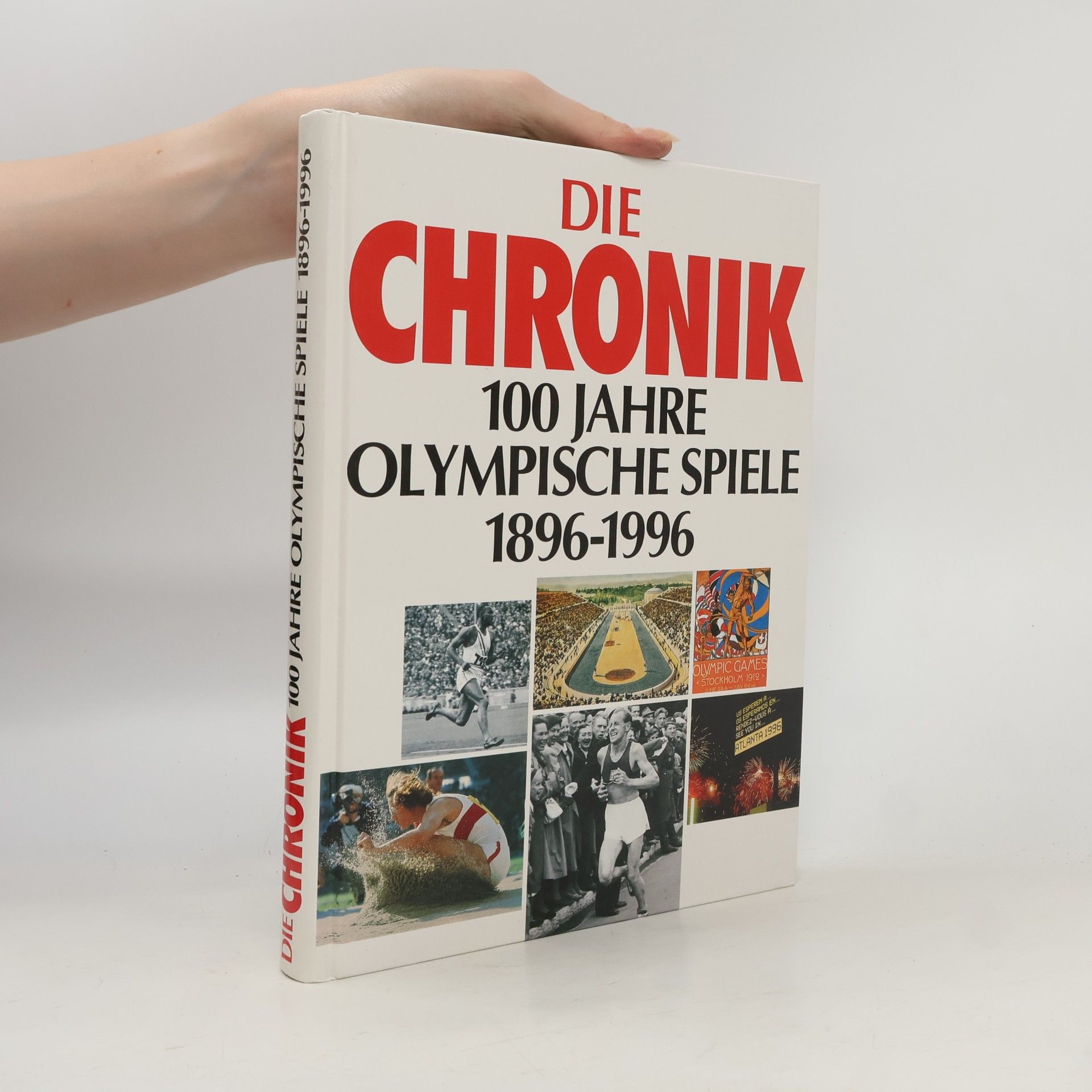 Autorenkollektiv Die Chronik 100 Jahre Olympische Spiele 1896-1996