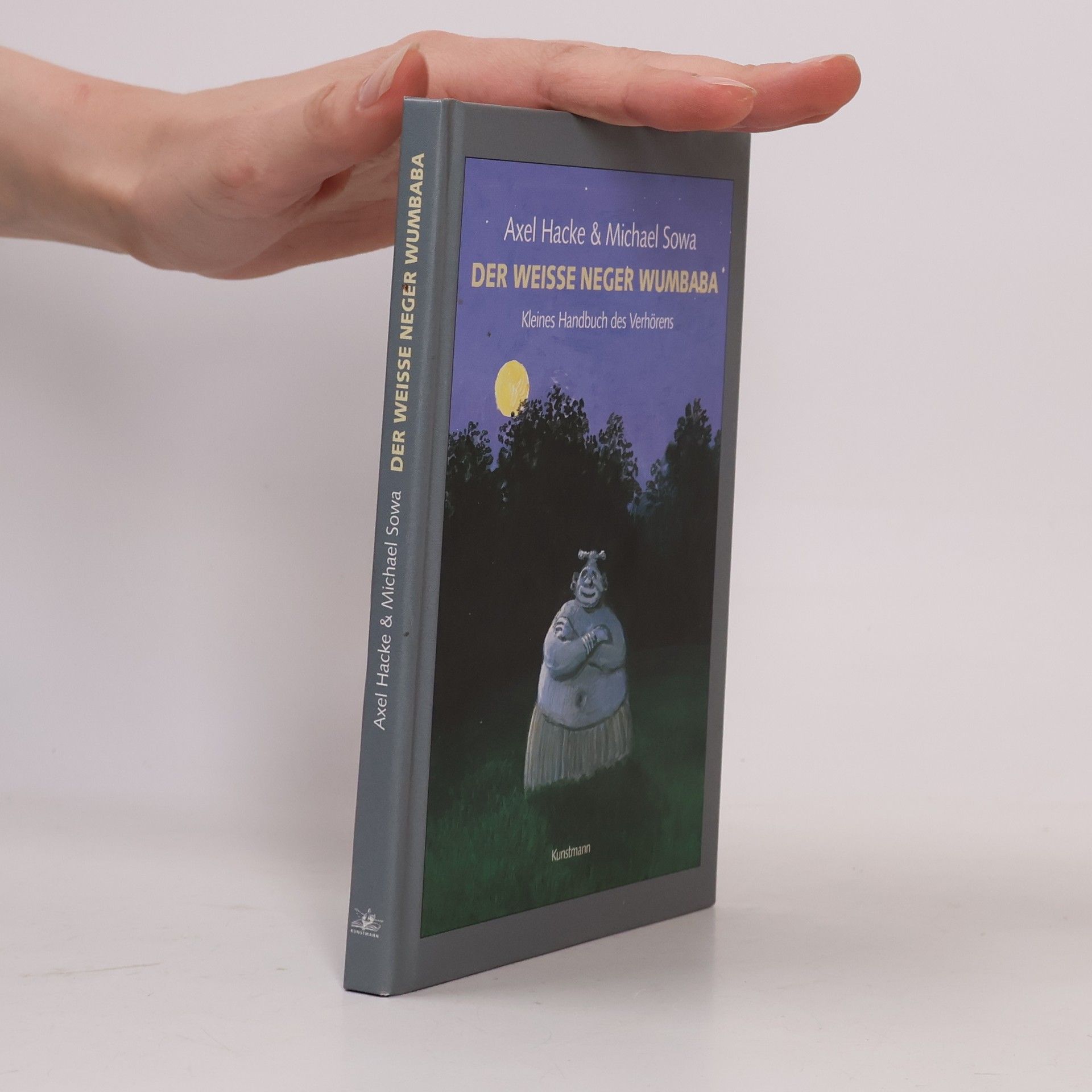 Axel Hacke Der weiße Neger Wumbaba. Kleines Handbuch des Verhörens