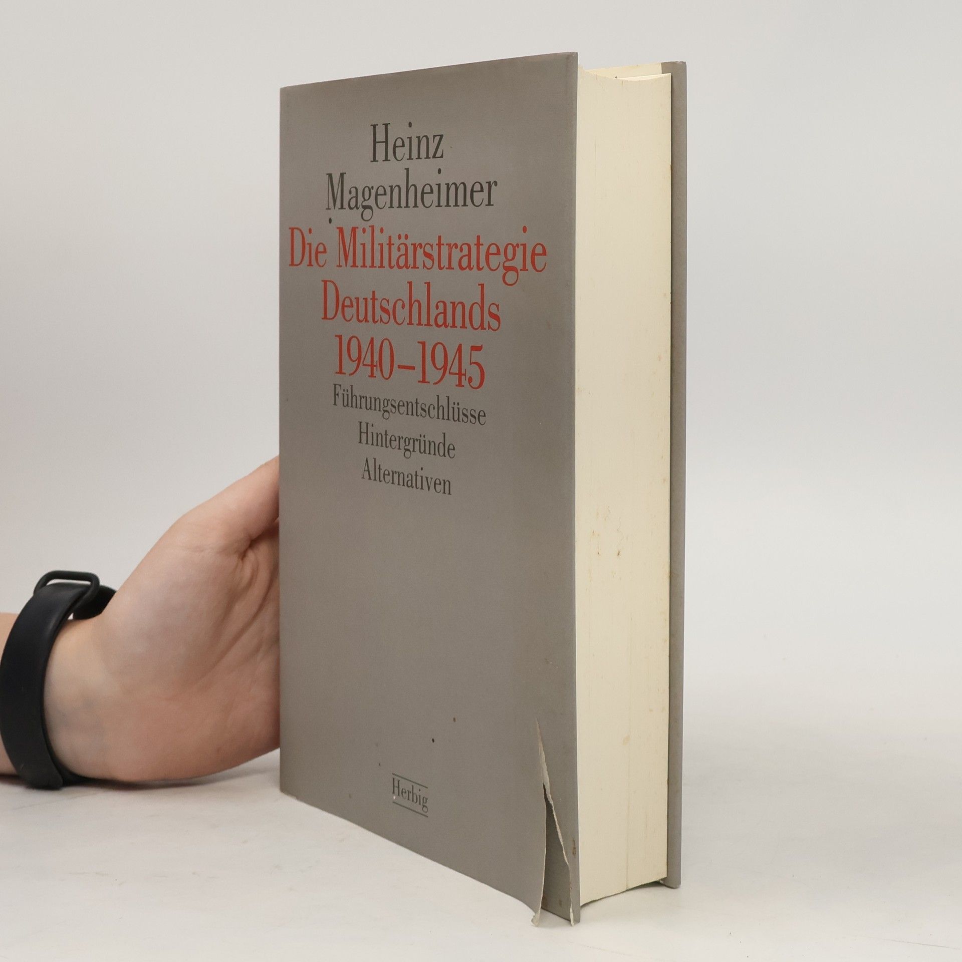 Heinz Magenheimer Die Militärstrategie Deutschlands 1940 - 1945