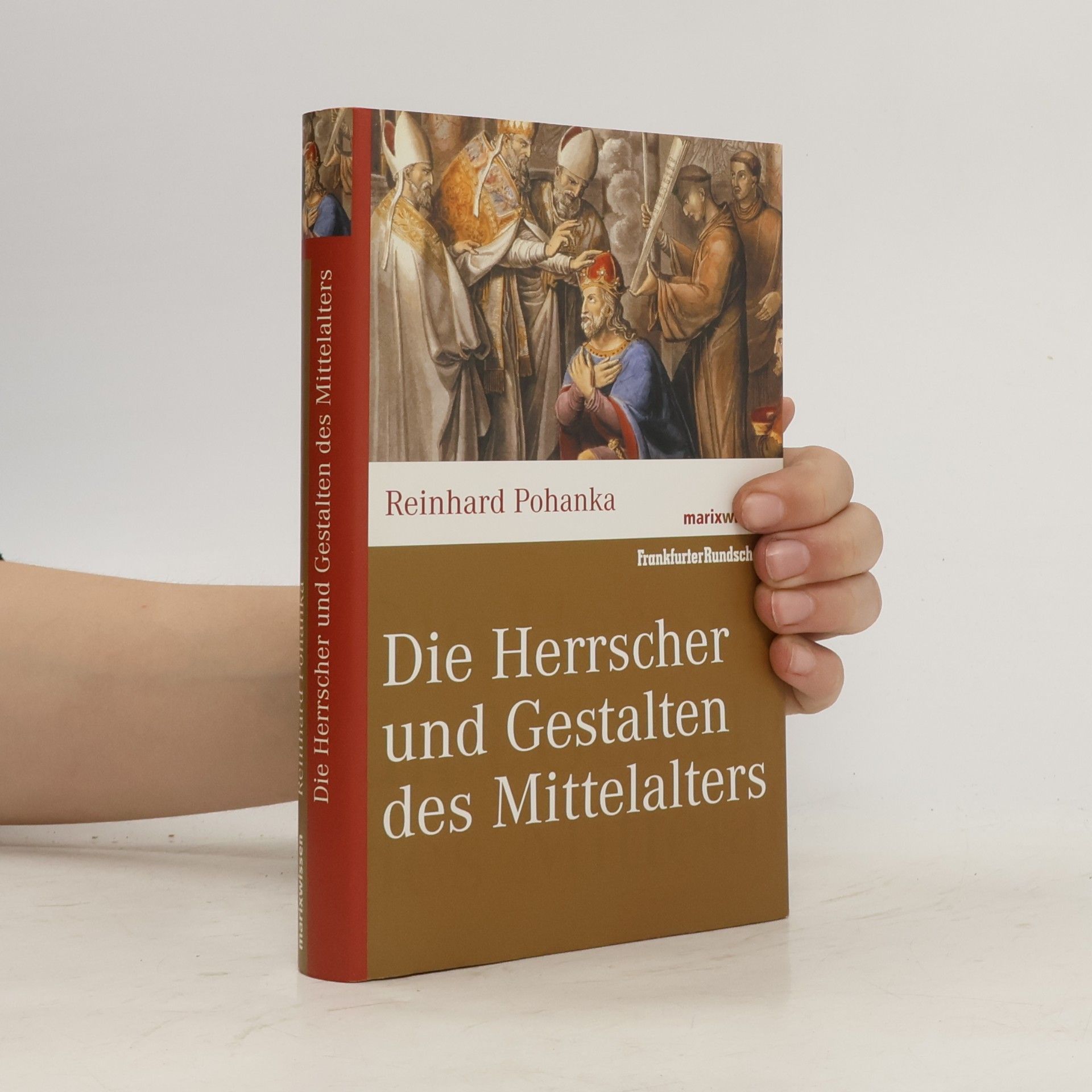 Reinhard Pohanka Die Herrscher und Gestalten des Mittelalters