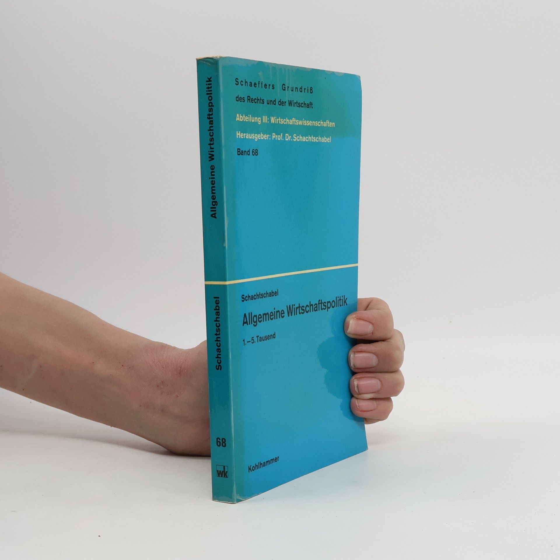 Hans Georg Schachtschabel Schaeffers Grundriß des Rechts und der Wirtschaft - Abteilung III: Wirtschaftswissenschaften - 68: Allgemeine Wirtschaftspolitik