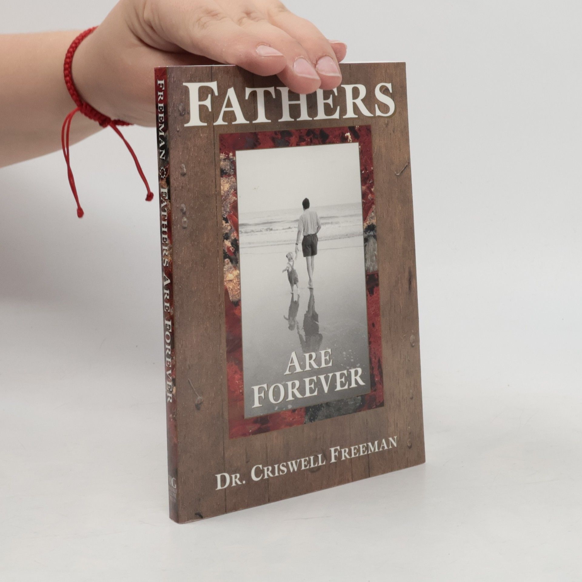 Dr. Criswell Freeman Fathers Are Forever