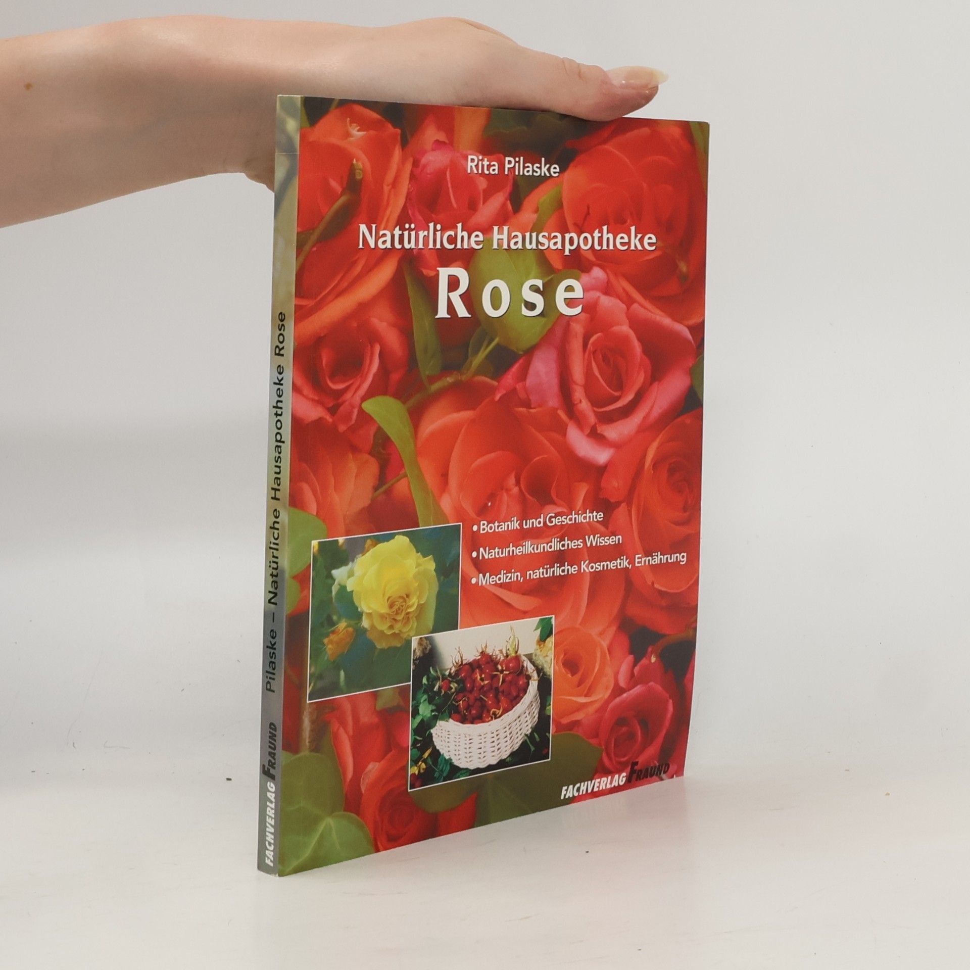 Rita Pilaske Natürliche Hausapotheke - Rose
