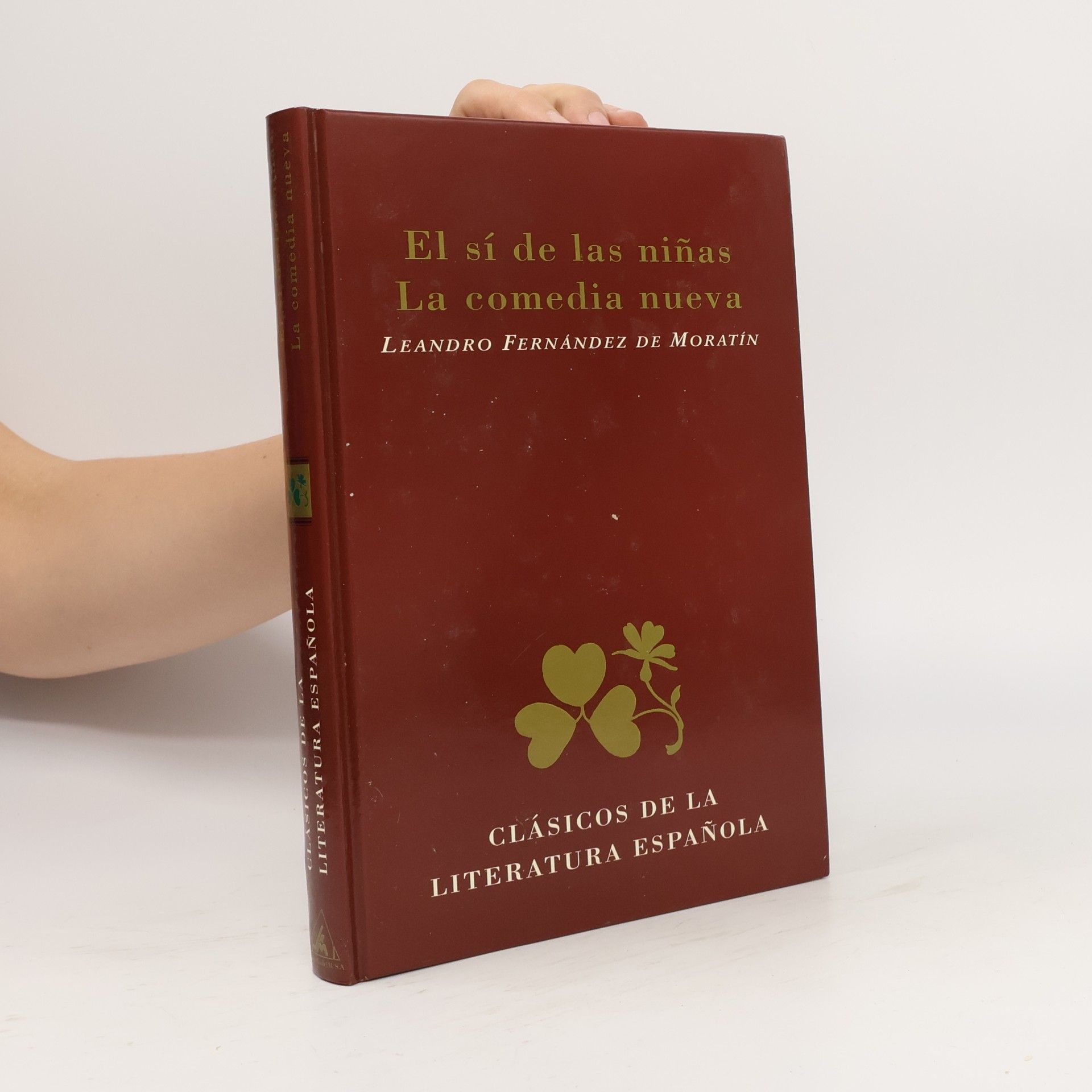 Leandro Fernández de Moratín Clásicos de la Literatura Española: El sí de las niñas ; La comedia nueva