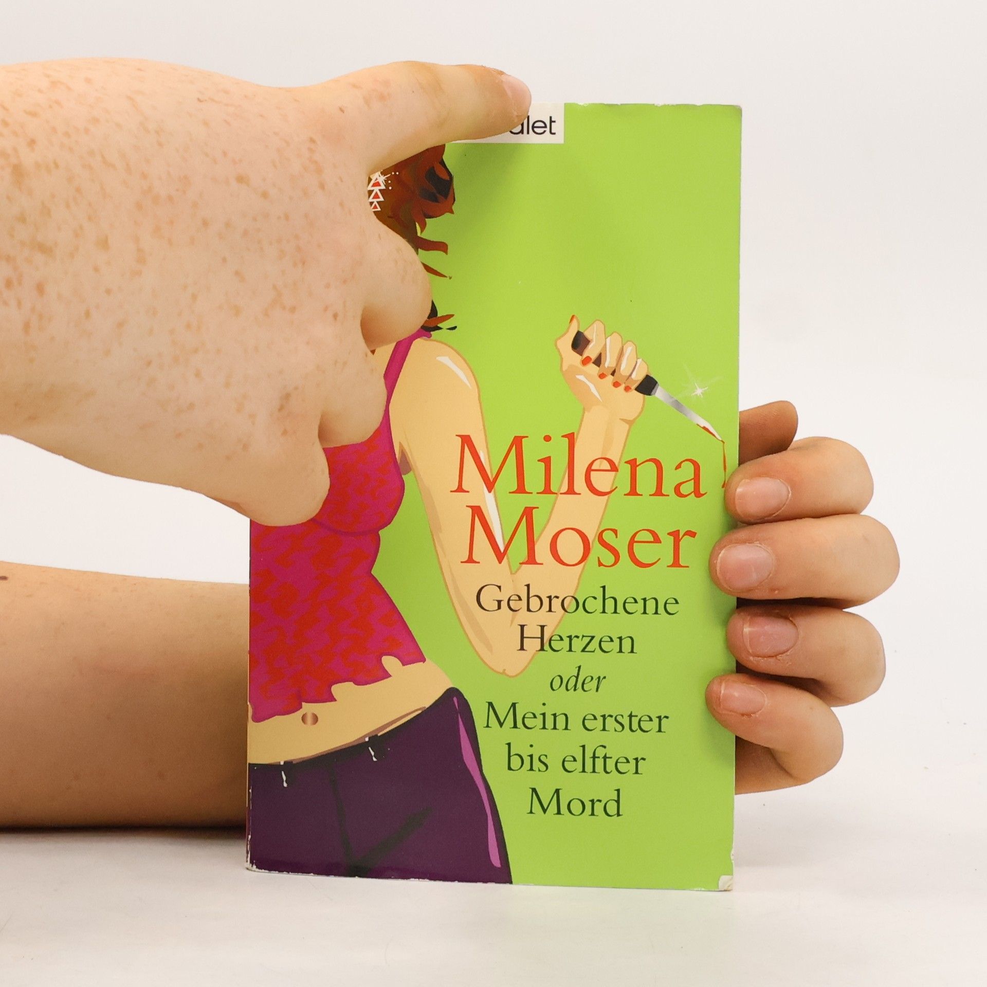 Milena Moser Gebrochene Herzen oder Mein erster bis elfter Mord