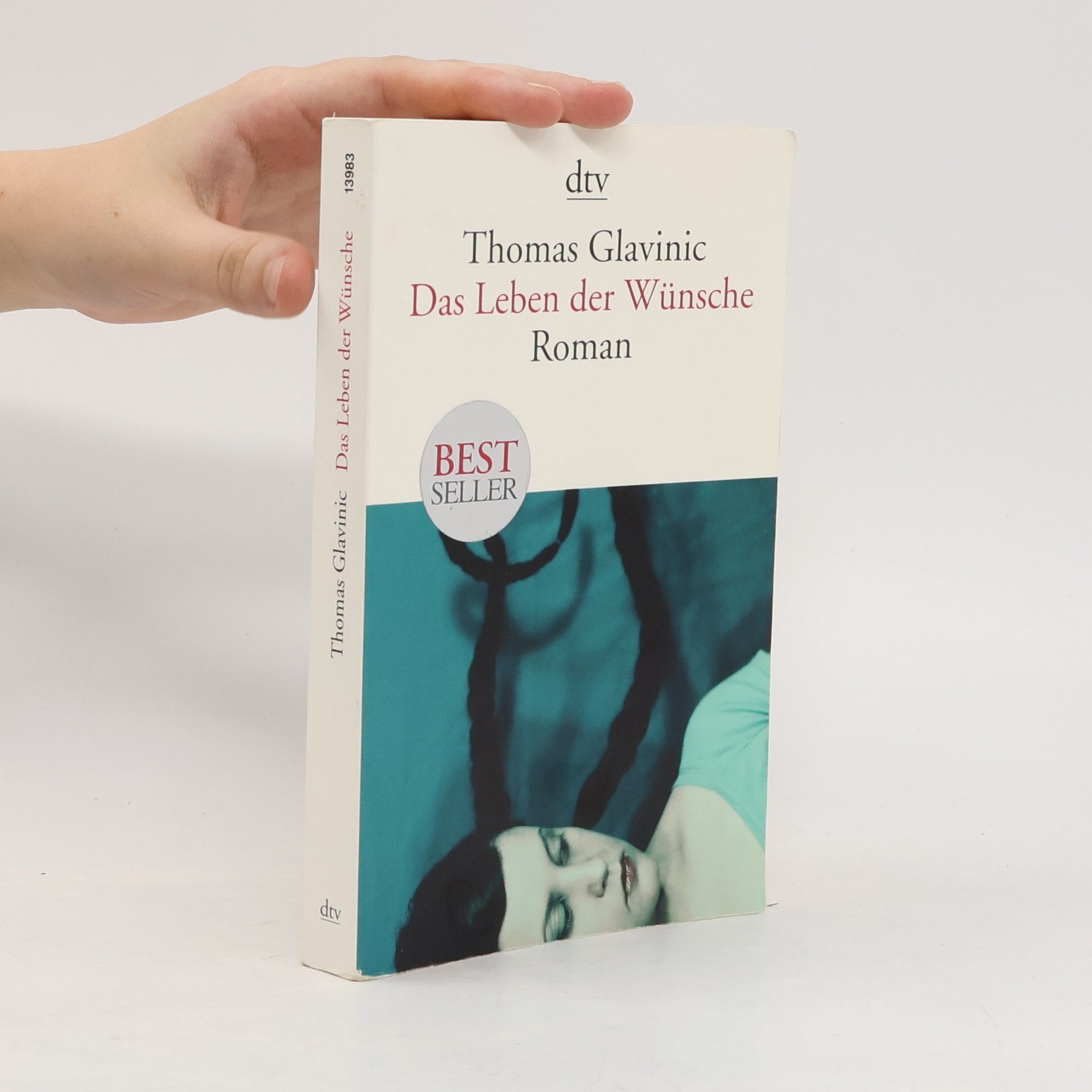 Thomas Glavinic Das Leben der Wünsche : Roman