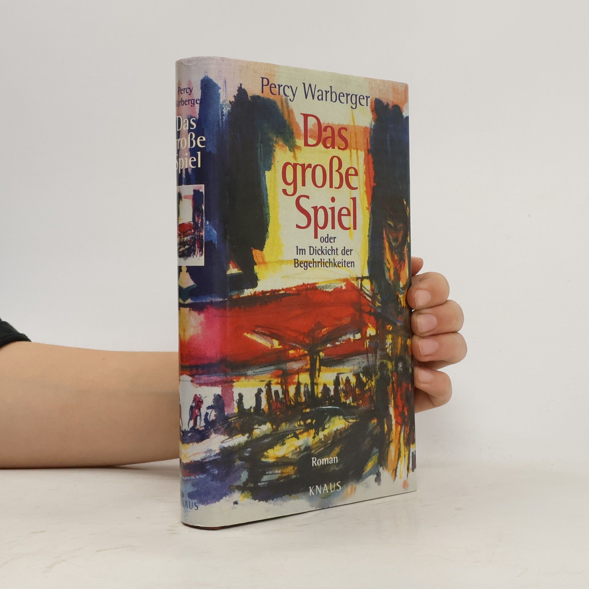 Percy Warberger Das große Spiel oder im Dickicht der Begehrlichkeiten