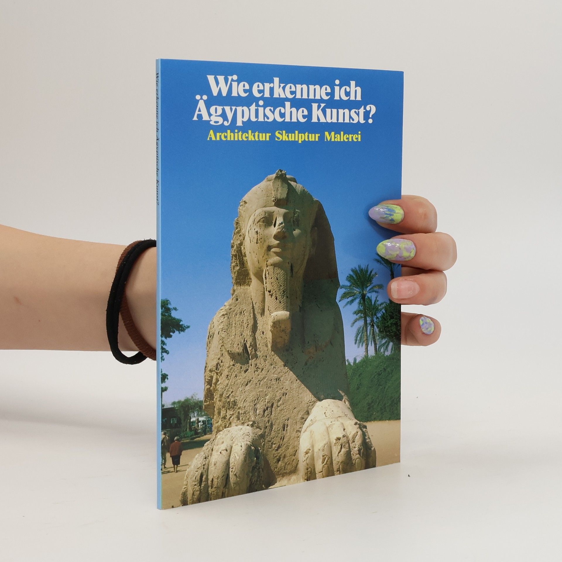 Gerd Betz Wie erkenne ich Ägyptische Kunst?