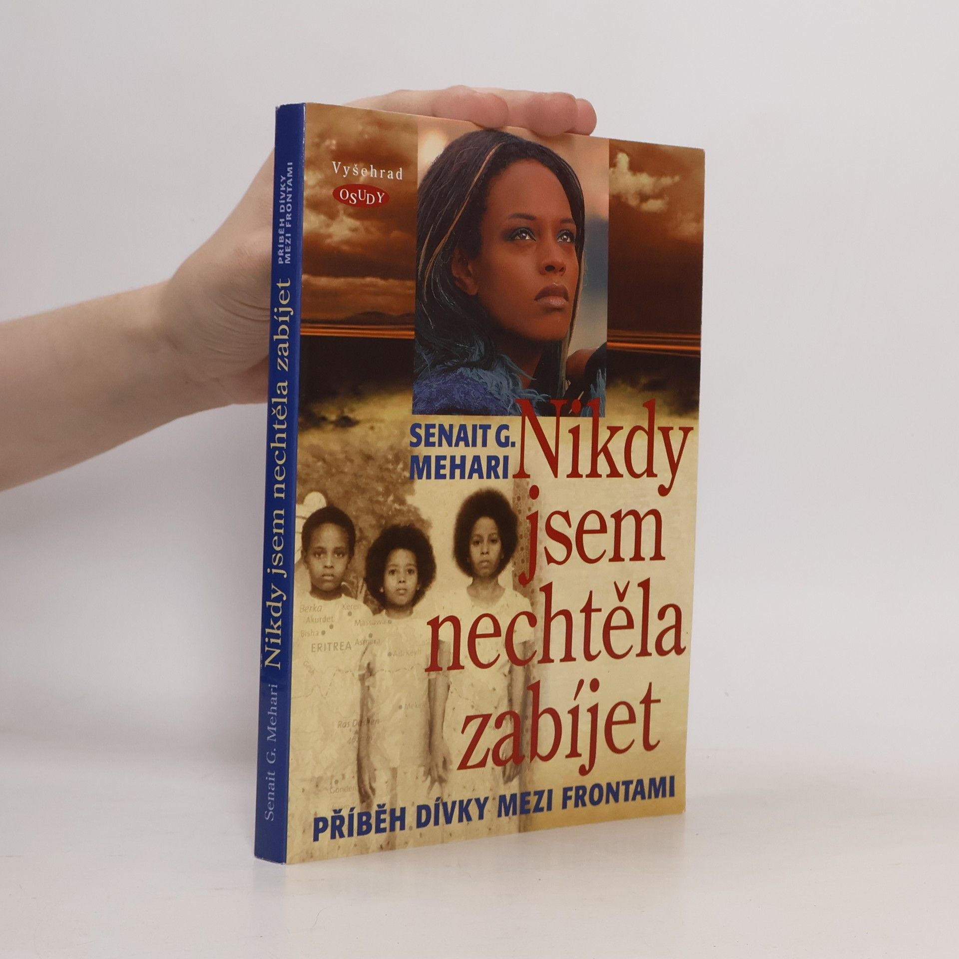 Senait G. Mehari Nikdy jsem nechtěla zabíjet : příběh dívky mezi frontami