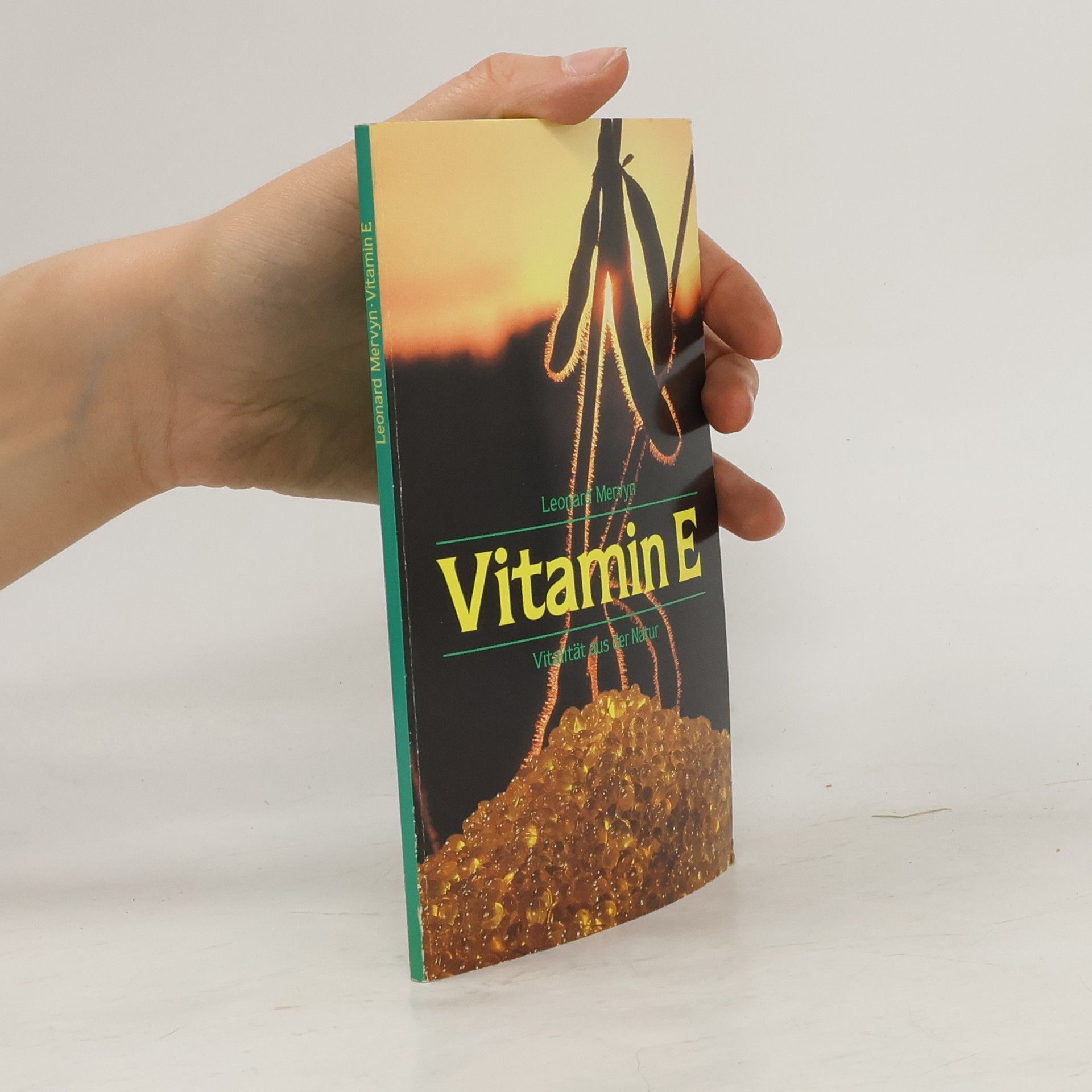 Leonard Mervyn Vitamin E - das Antioxidans der Natur