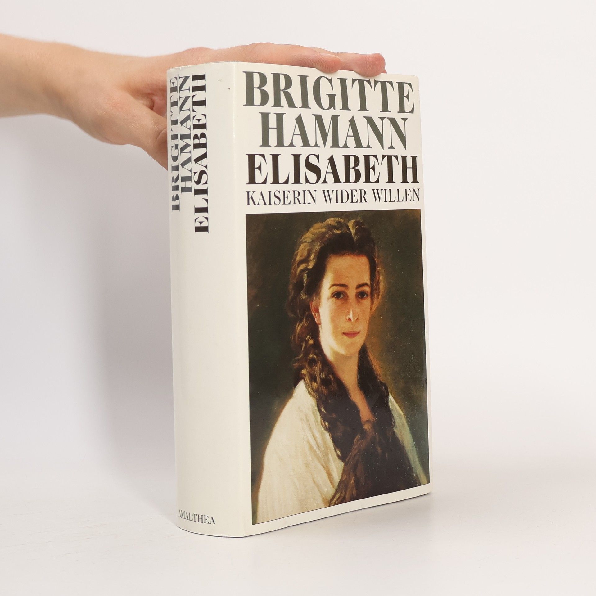 Brigitte Hamann Elisabeth: Kaiserin wider Willen