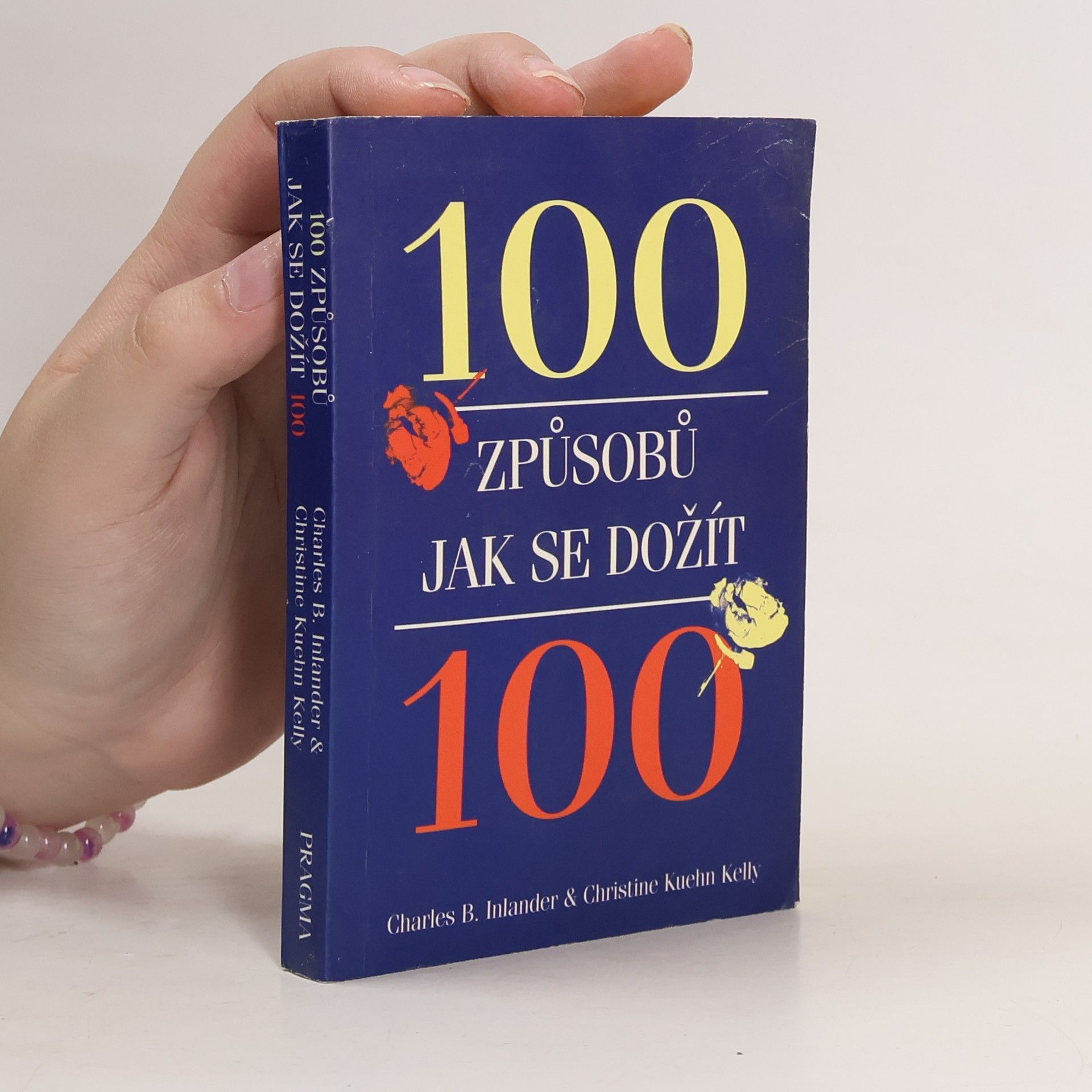 Christine Kuehn Kelly 100 způsobů, jak se dožít 100