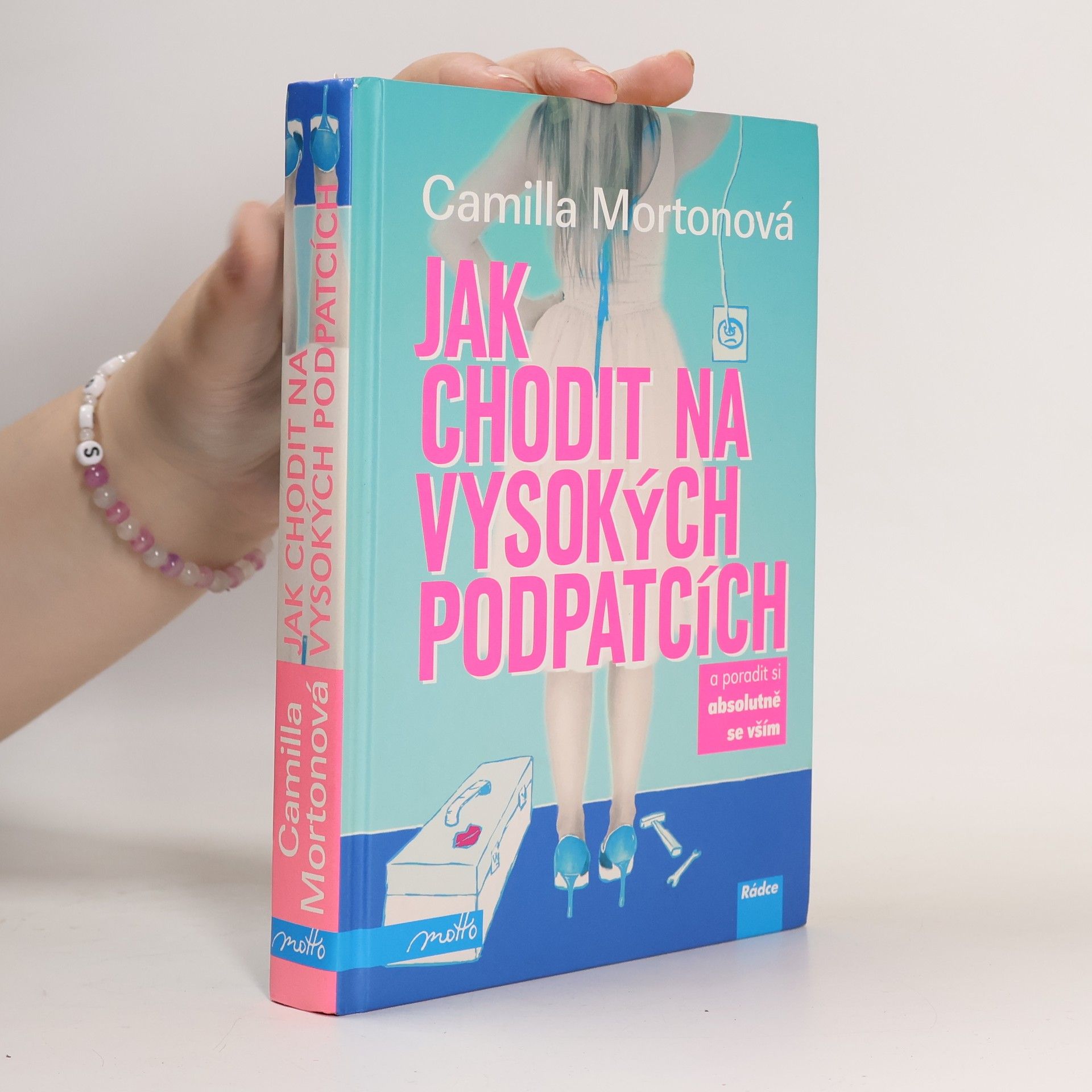 Camilla Morton Jak chodit na vysokých podpatcích a poradit si absolutně se vším