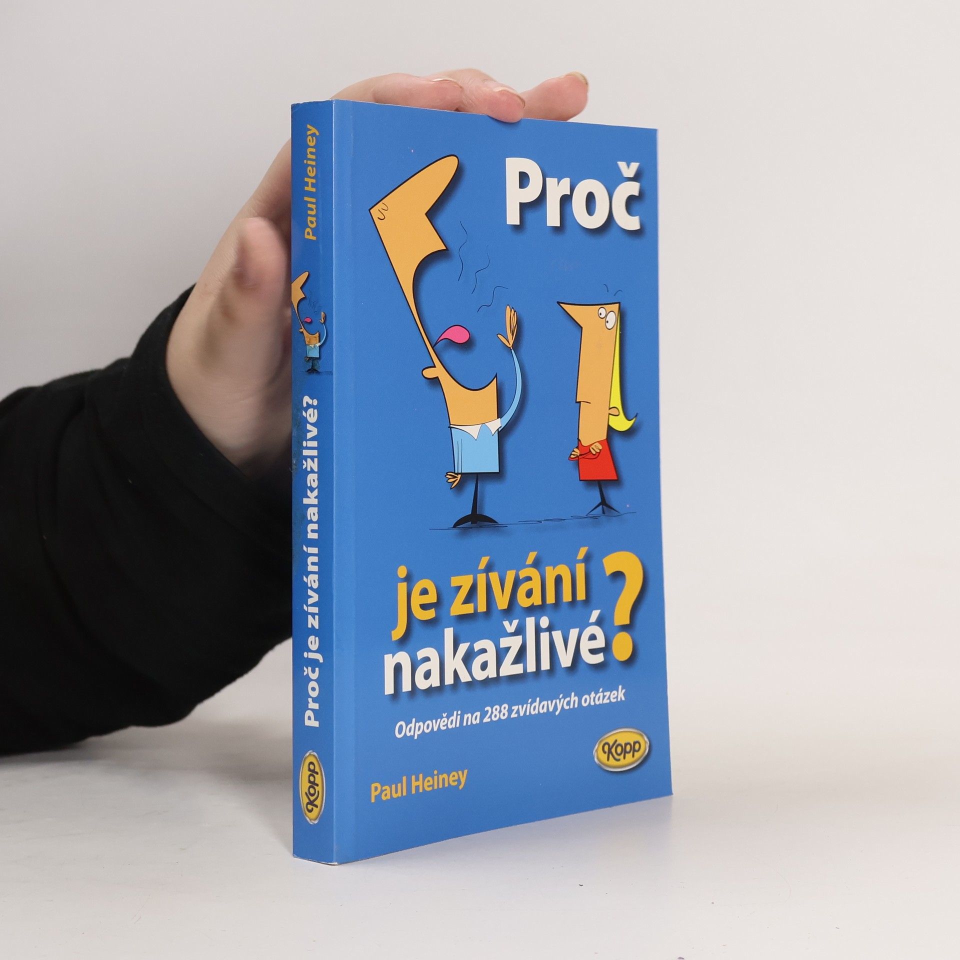 Paul Heiney Proč je zívání nakažlivé? : odpovědi na 288 zvídavých otázek