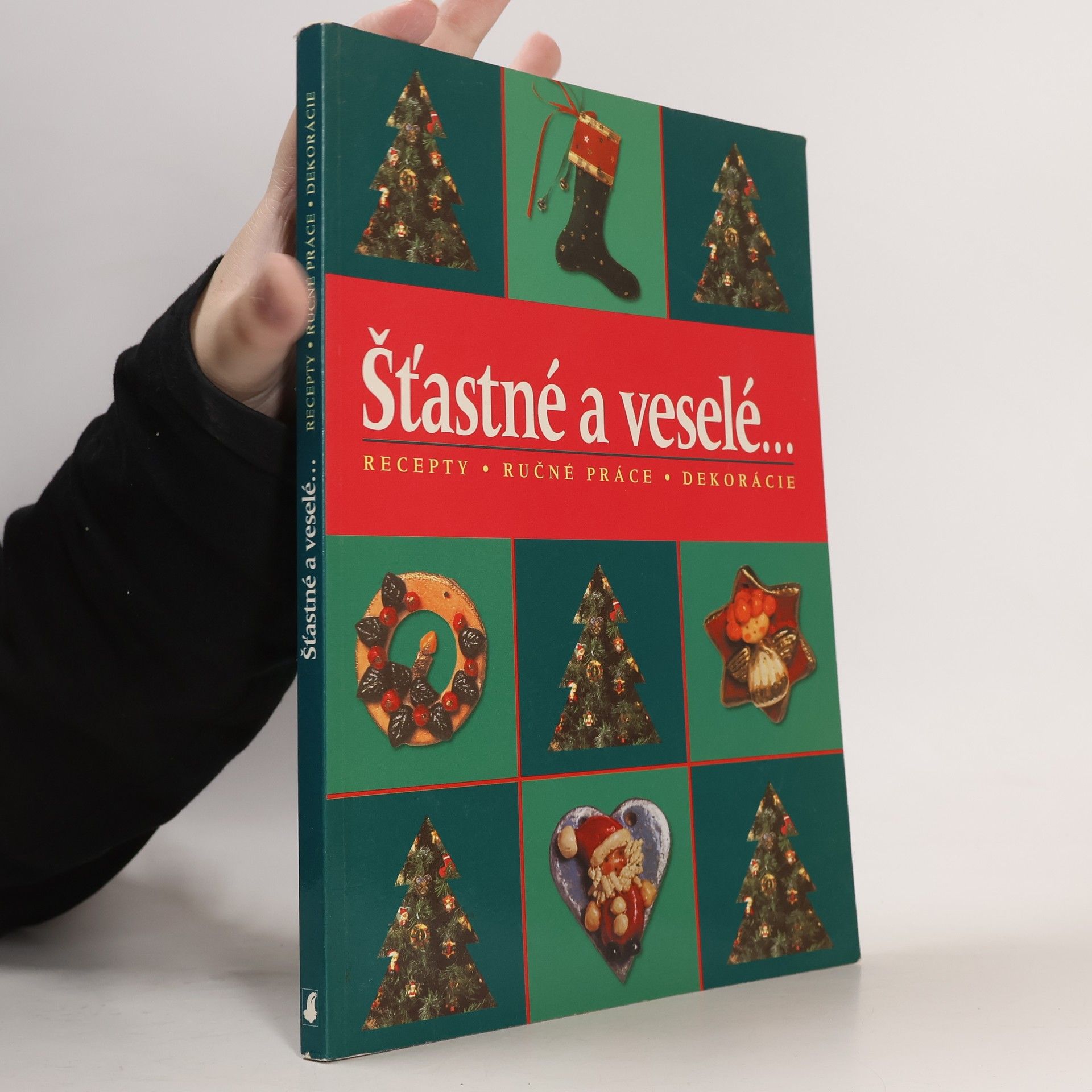 Various authors Šťastné a veselé... recepty, ručné práce, dekorácie