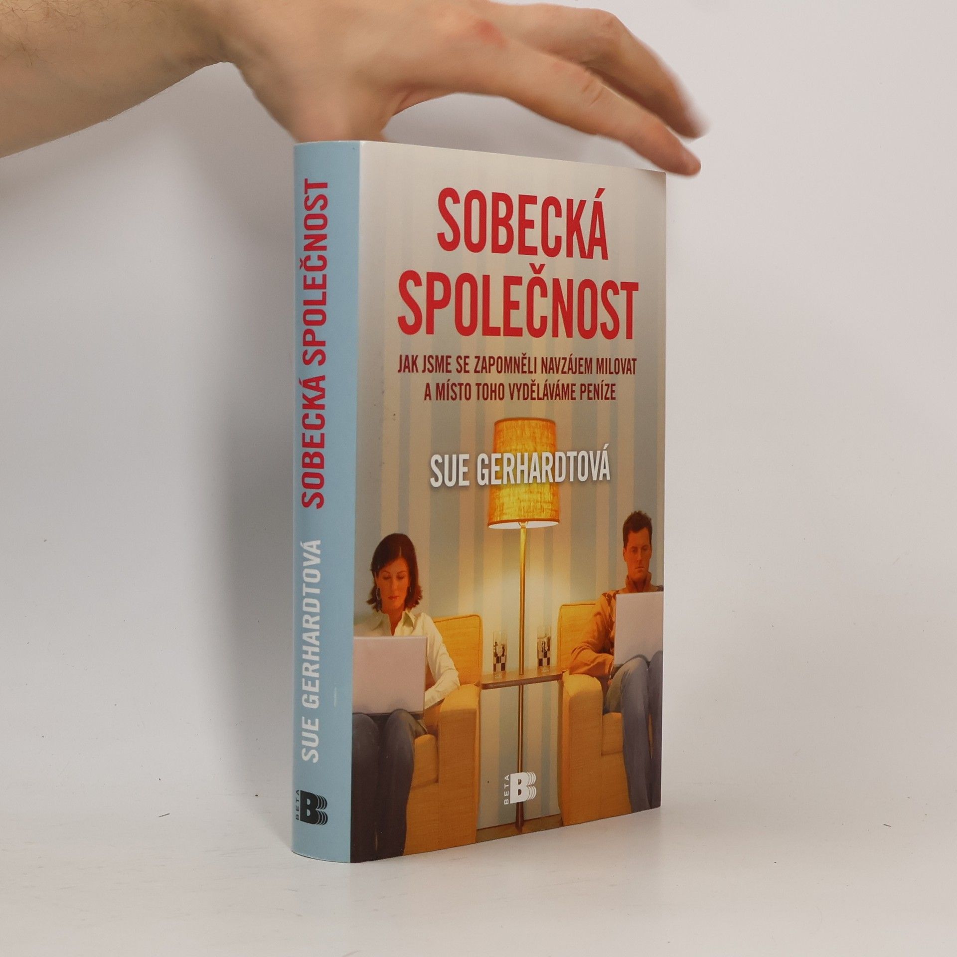 Sue Gerhardt Sobecká společnost. Jak jsme se zapomněli navzájem milovat a místo toho vyděláváme peníze