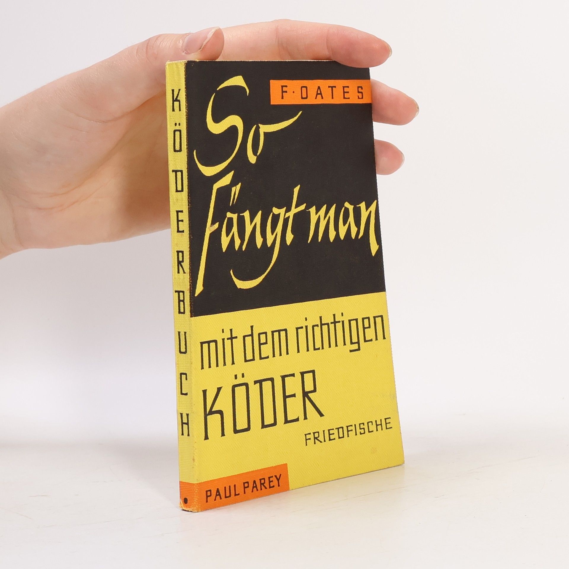 Frank Oates So fängt man mit dem richtigen Köder (Friedfische)