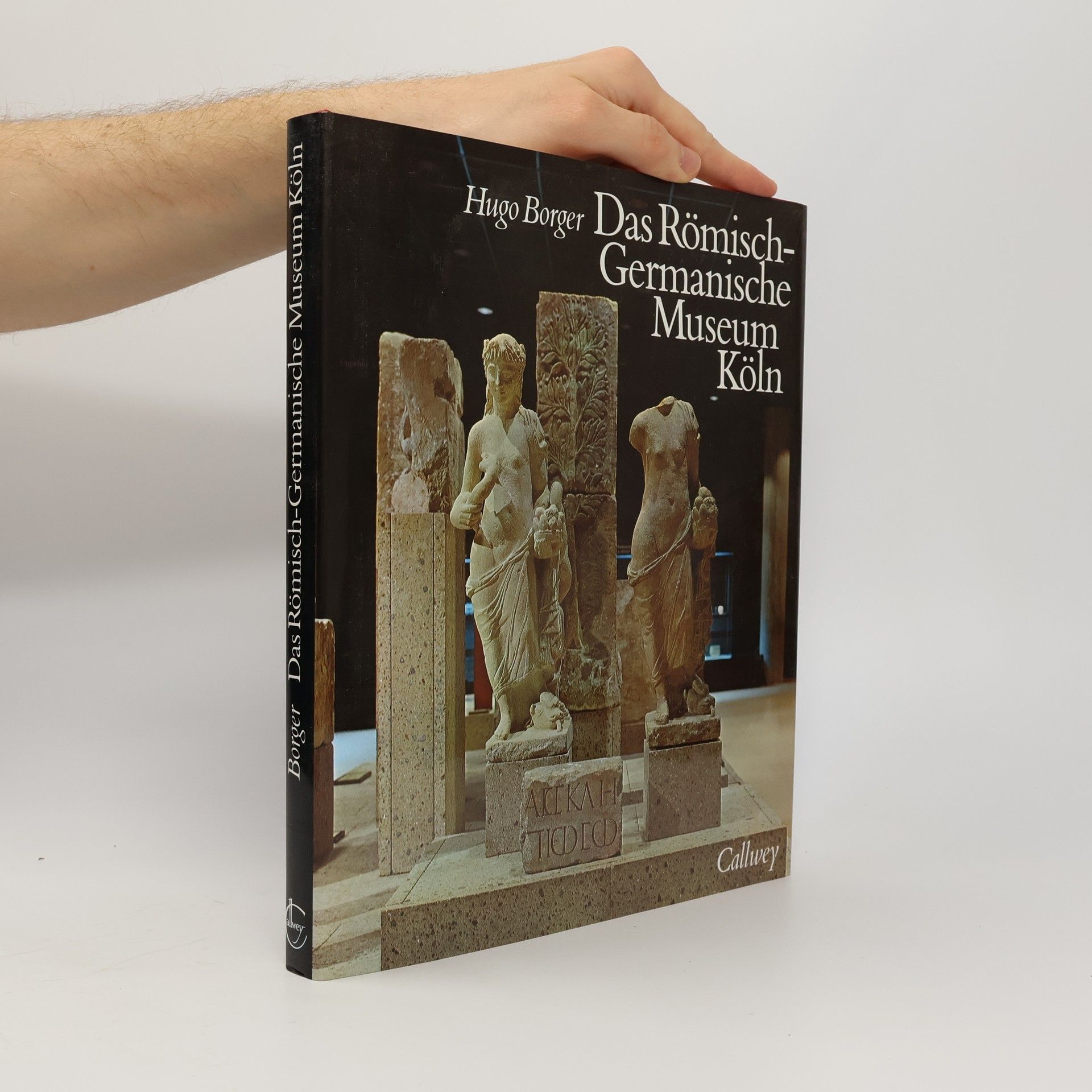 Hugo Borger Das Römisch-Germanische Museum Köln
