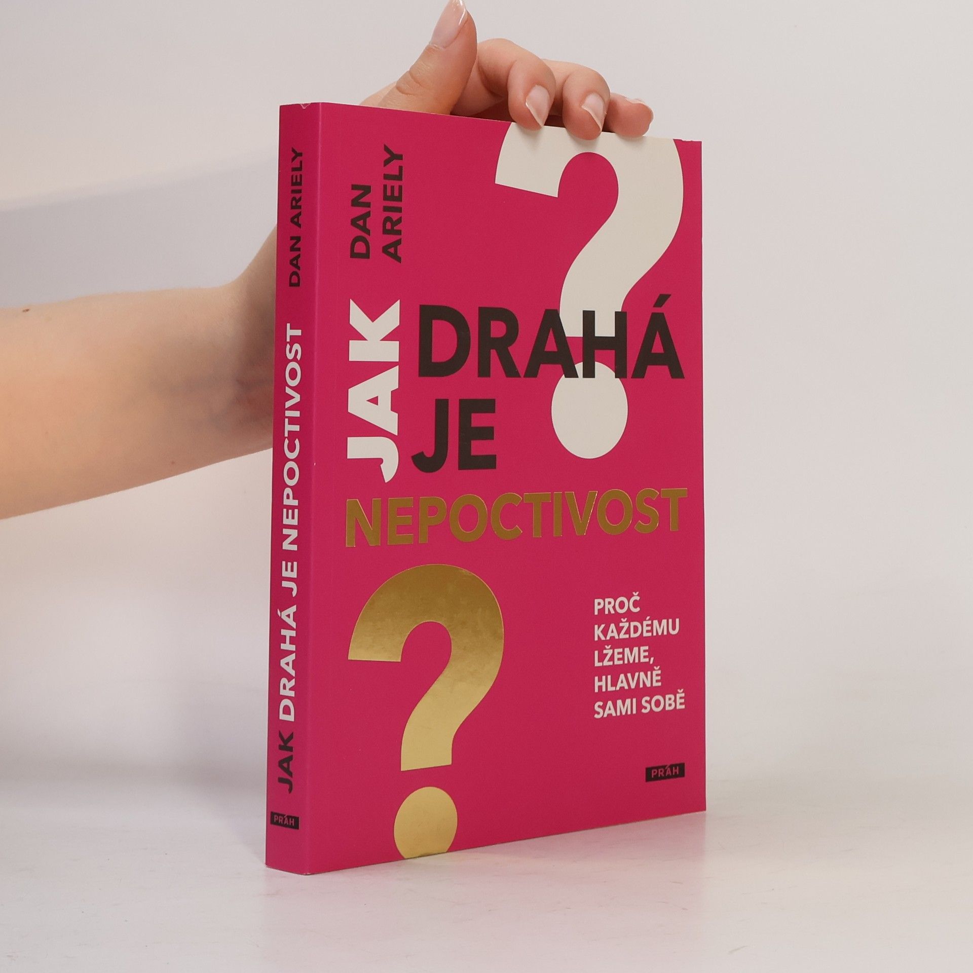 Dan Ariely Jak drahá je nepoctivost : proč každému lžeme, hlavně sami sobě