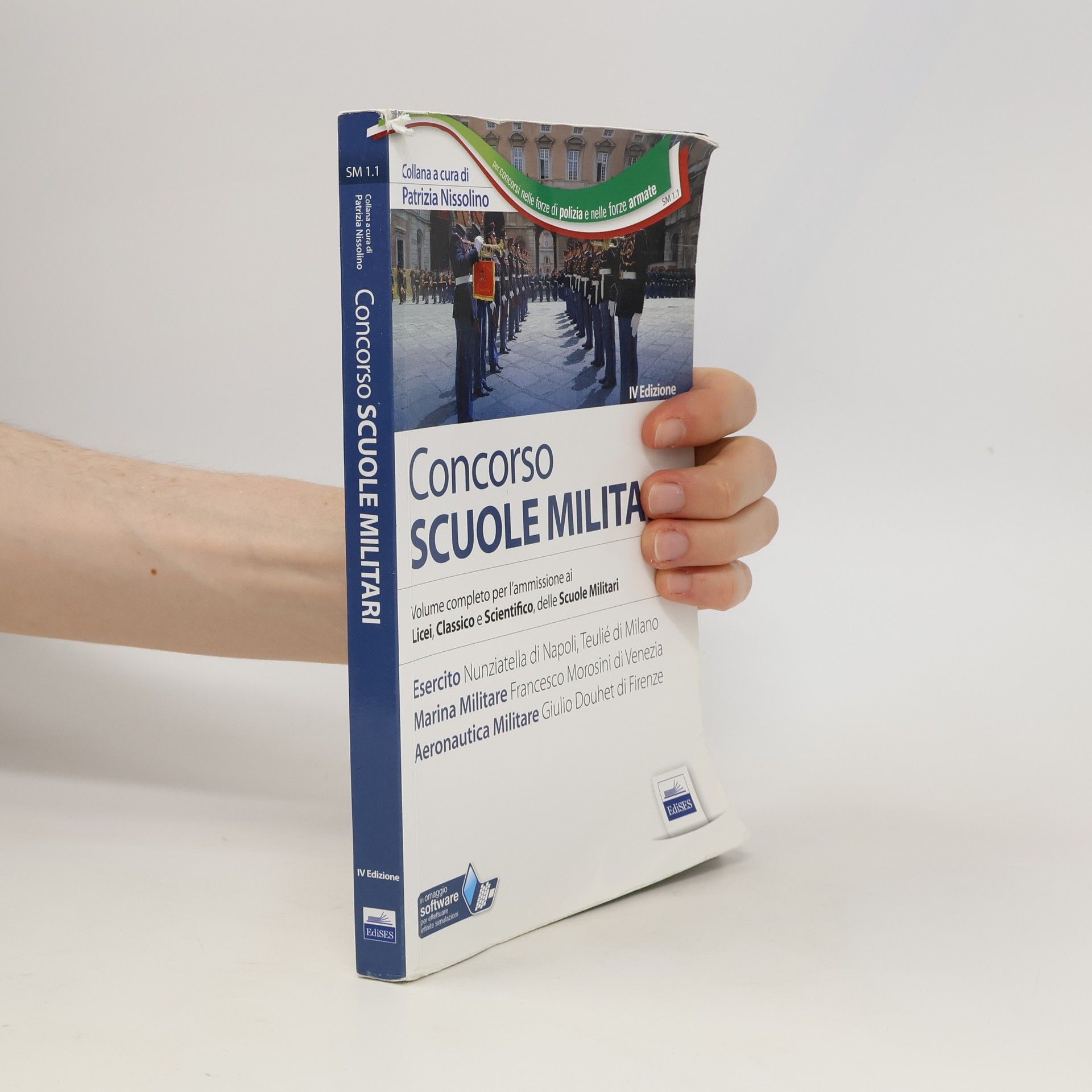Patrizia Nissolino Concorso Scuole Militari. Esercito, Marina, Aeronautica. Manuale Completo per l'Ammissione ai Licei, Classico e Scientifico, delle Scuole Militari - IV Edizione