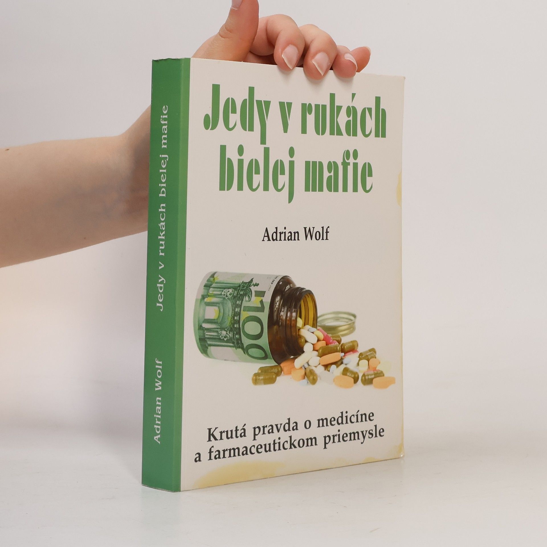 Adrian Wolf Jedy v rukách bielej mafie: krutá pravda o medicíne a farmaceutickom priemysle