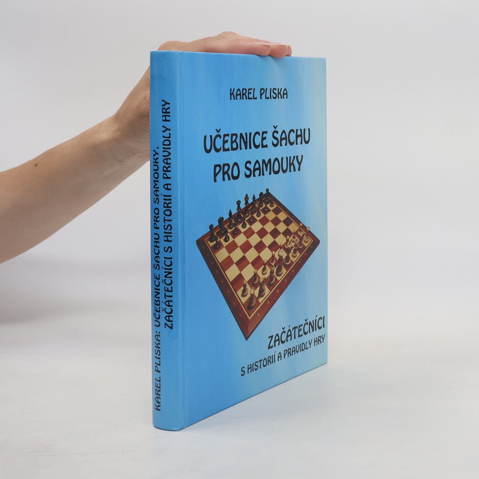 Karel Pliska Učebnice šachu pro samouky. Začátečníci s historií a pravidly hry