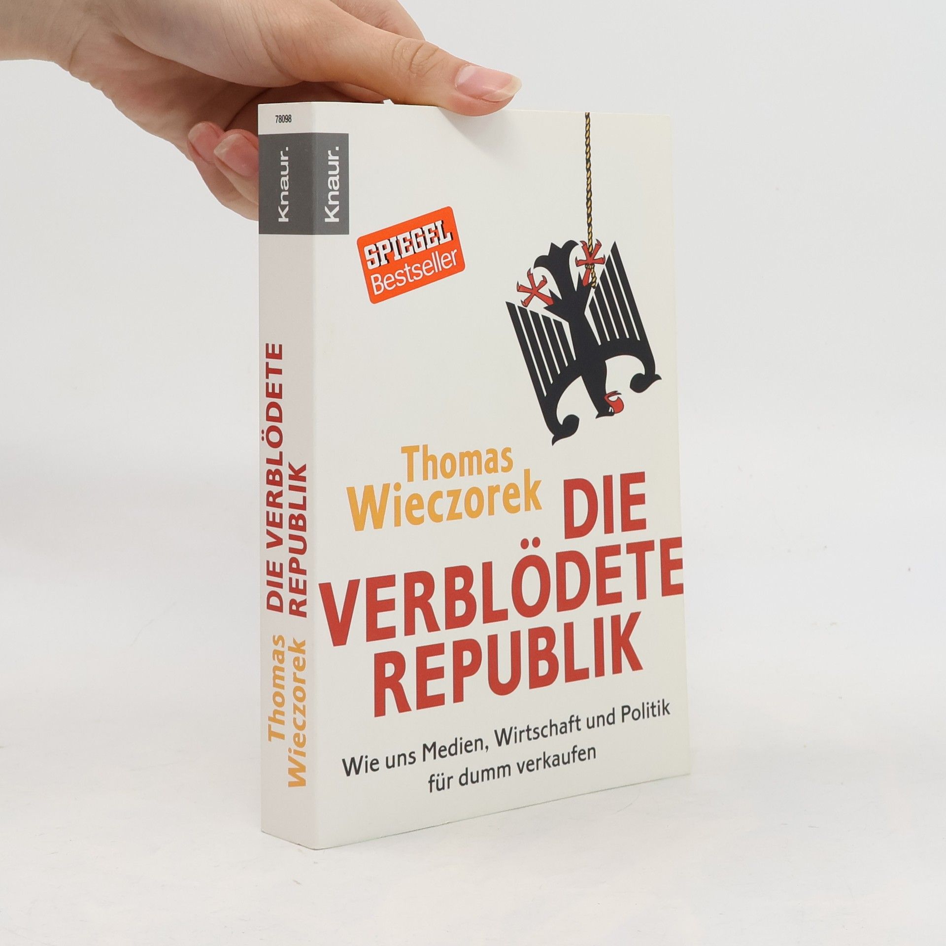 Die verblödete Republik: Wie uns Medien, Wirtschaft und Politik für dumm verkaufen