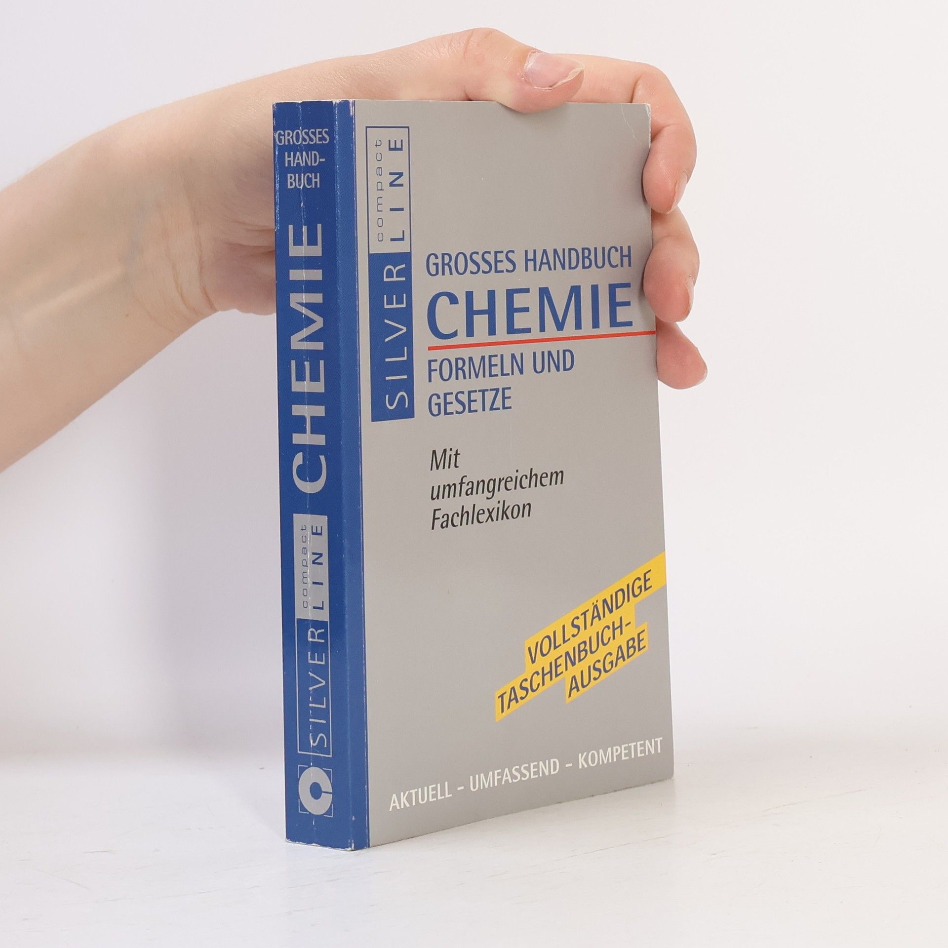 Horst Schaschke Großes Handbuch Chemie. Formeln und Gesetze. Mit umfangreichem Fachlexikon. Vollständige Taschenbuchausgabe. Silverline compact.