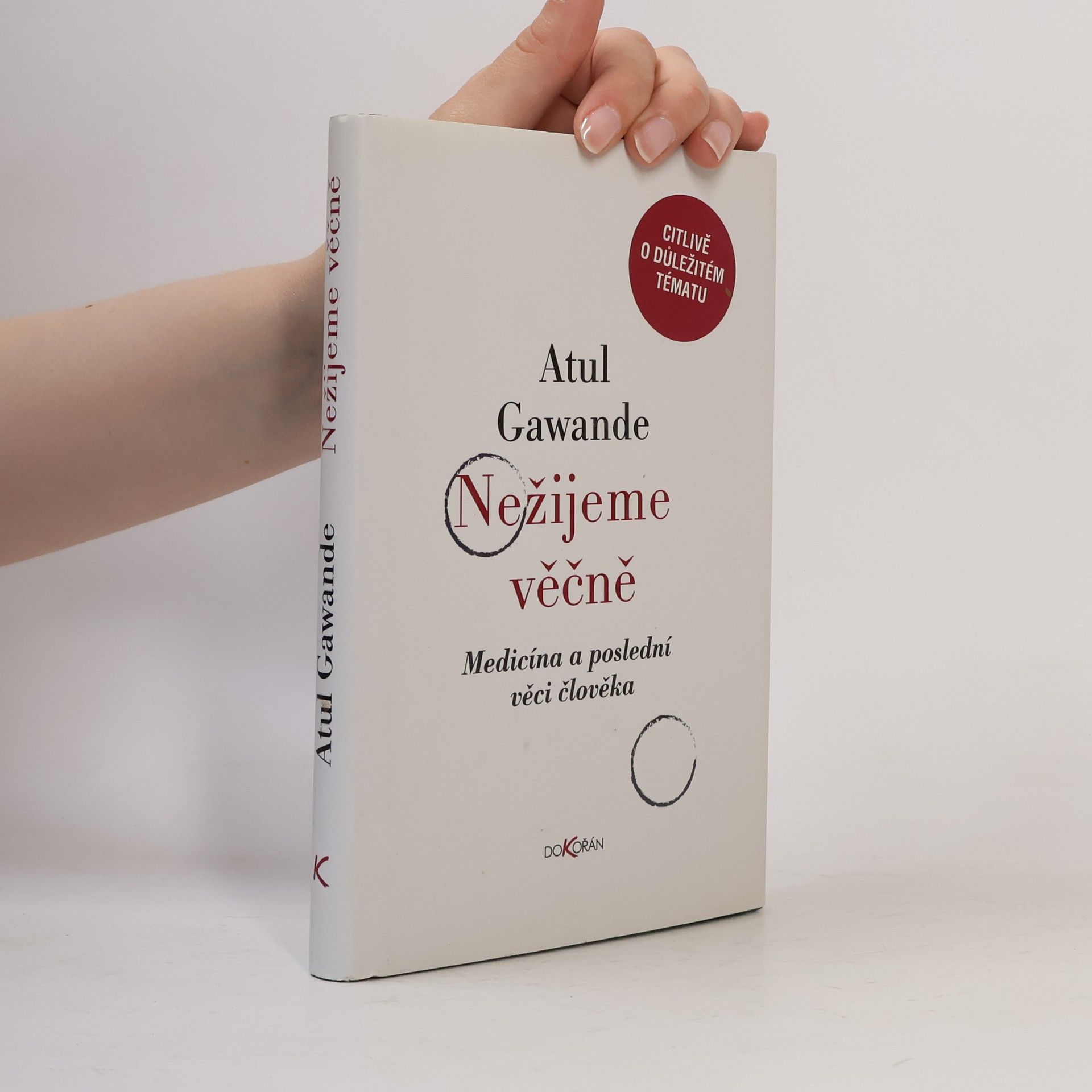 Atul Gawande Nežijeme věčně. Medicína a poslední věci člověka