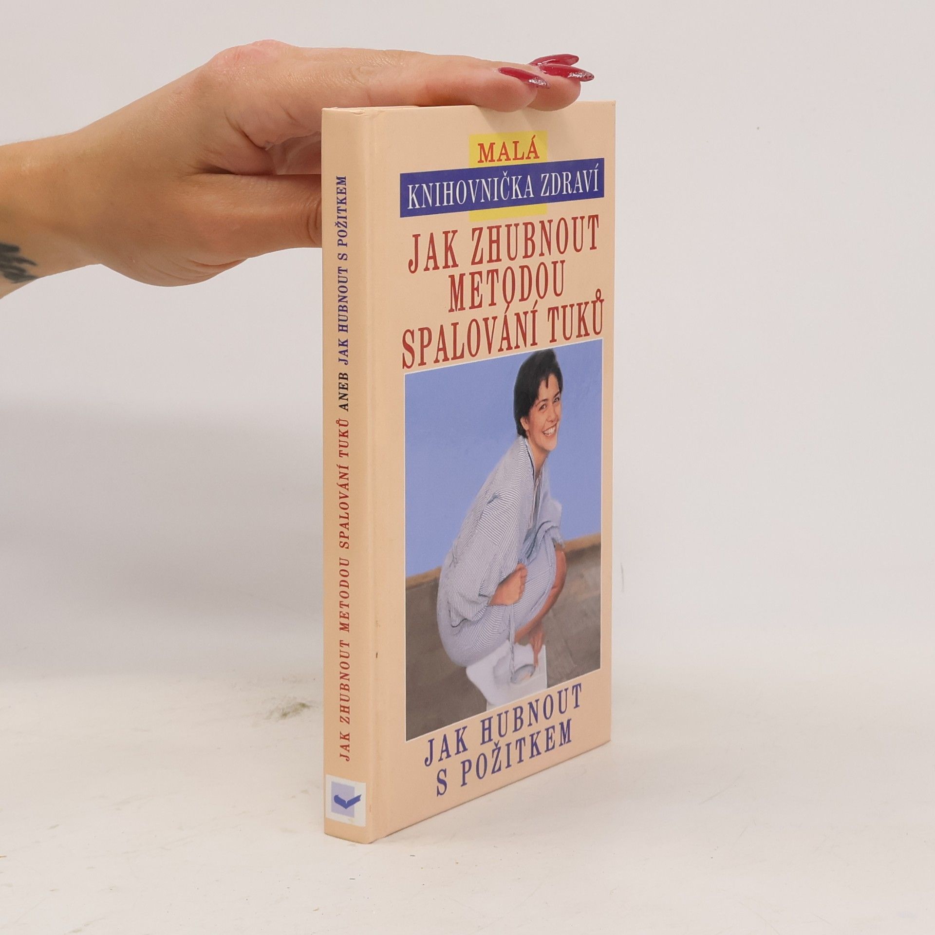 Various authors Jak zhubnout metodou spalování tuků, aneb, Jak hubnout s požitkem