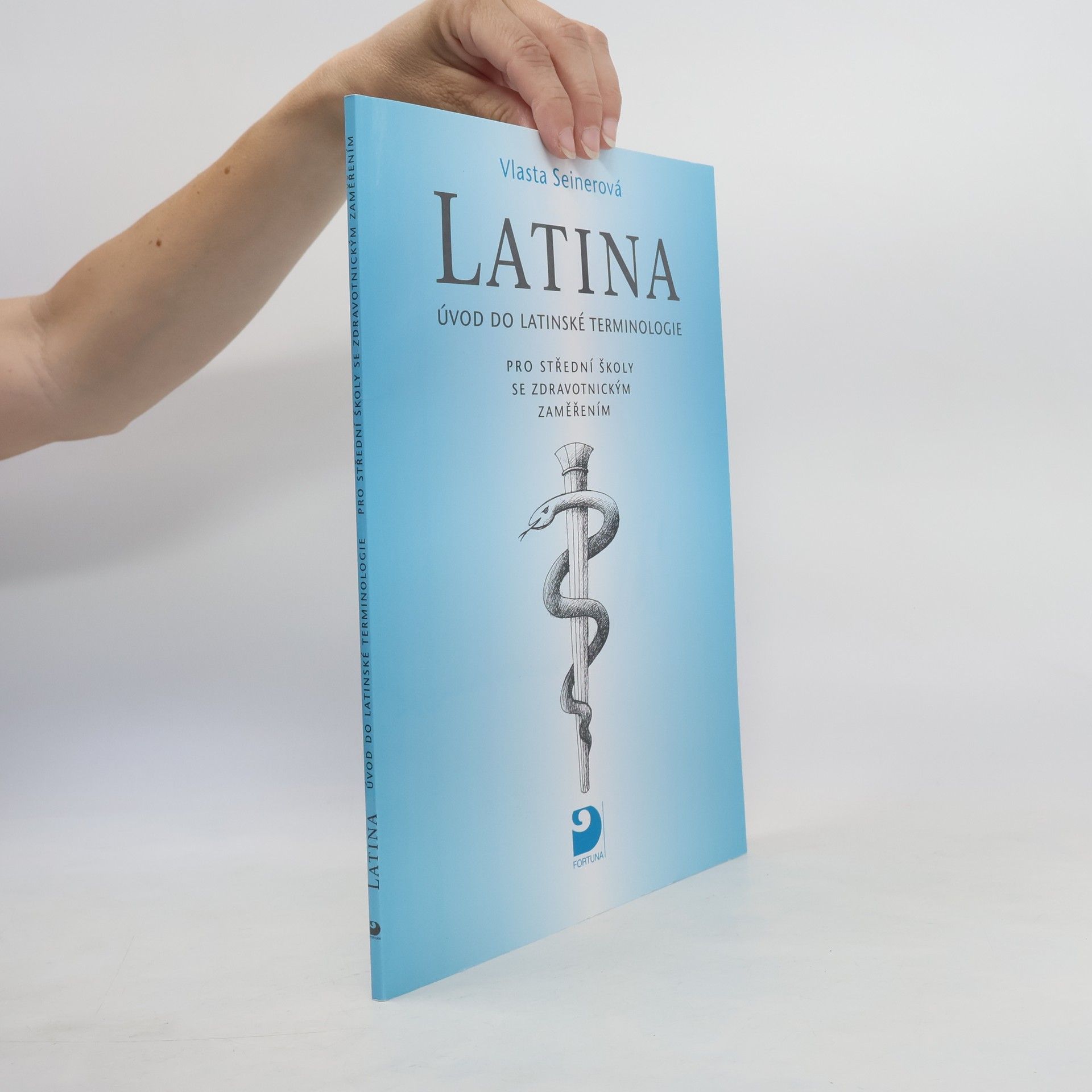 Vlasta Seinerová Latina Úvod do latinské terminologie. Pro střední školy se zdravotnickým zaměřením