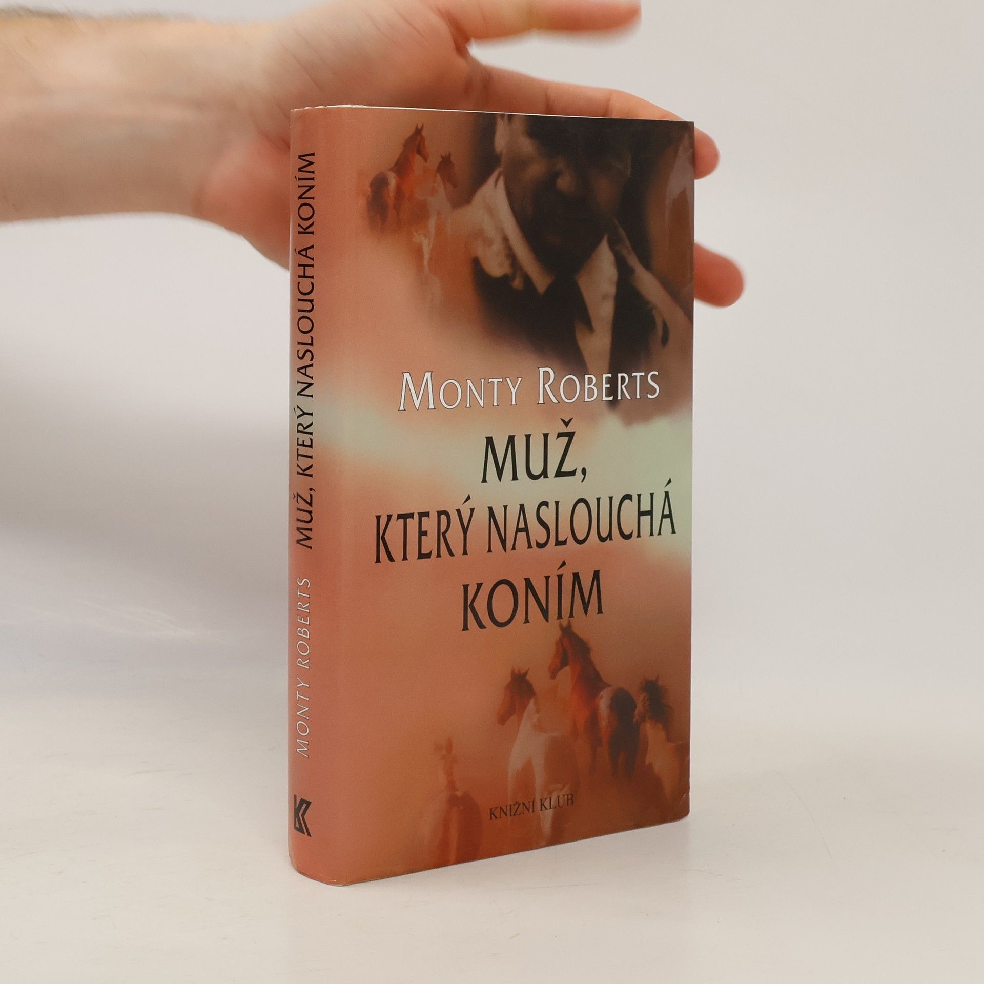 Monty Roberts Muž, který naslouchá koním