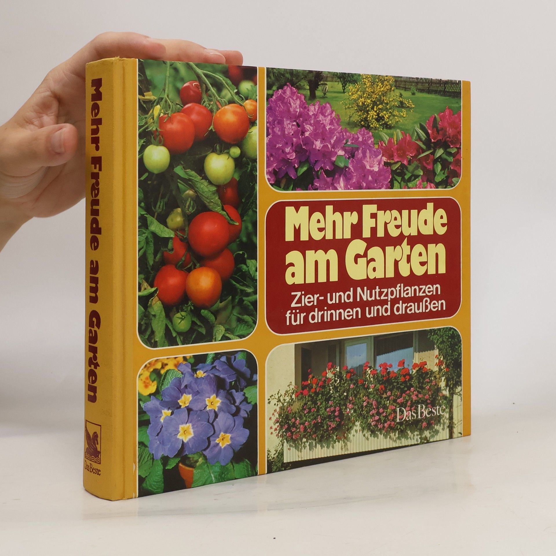 Autorenkollektiv Mehr Freude am Garten : Zier- und Nutzpflanzen für Drinnen und Draußen