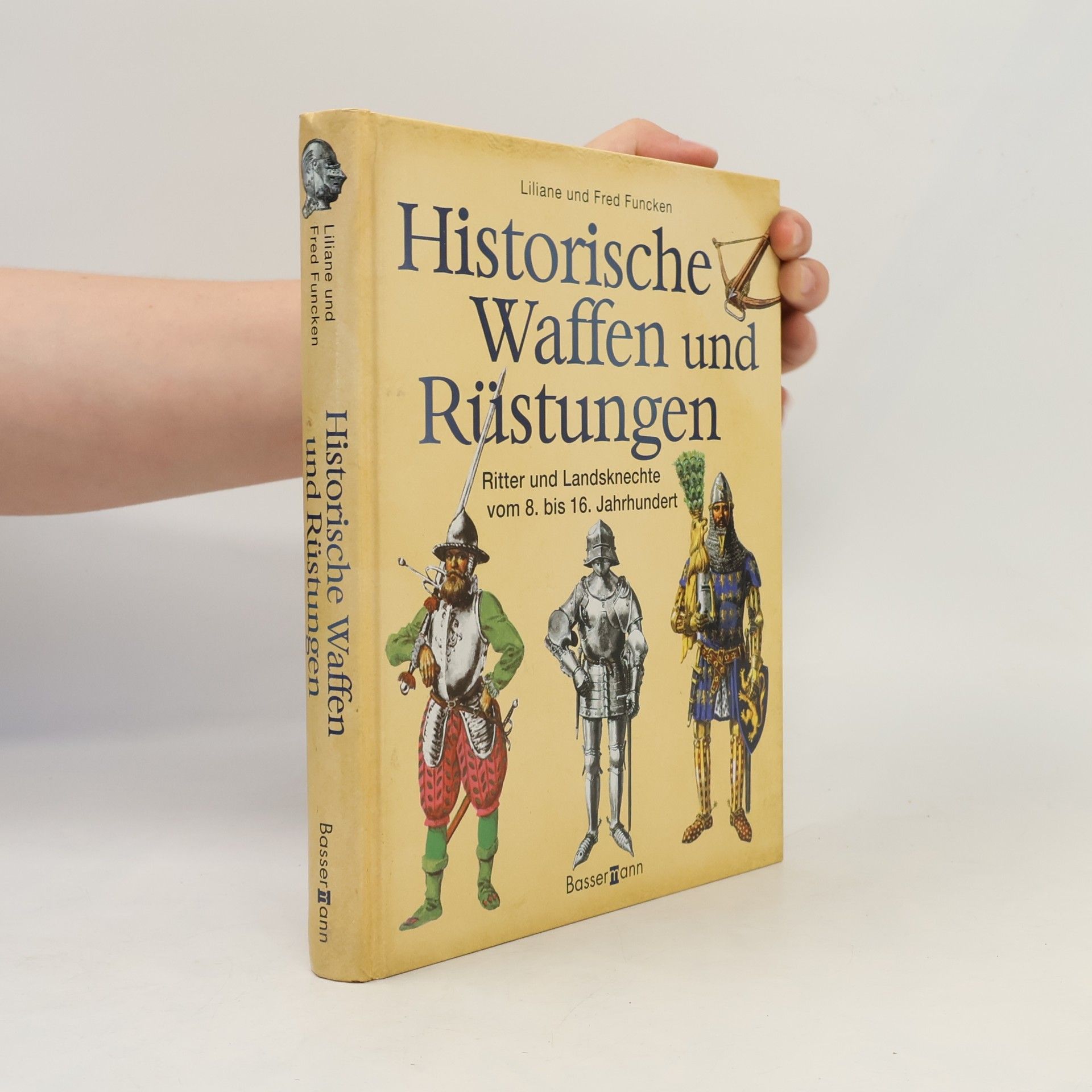 Fred Funcken Historische Waffen und Rüstungen : Ritter und Landsknechte vom 8. bis 16. Jahrhundert
