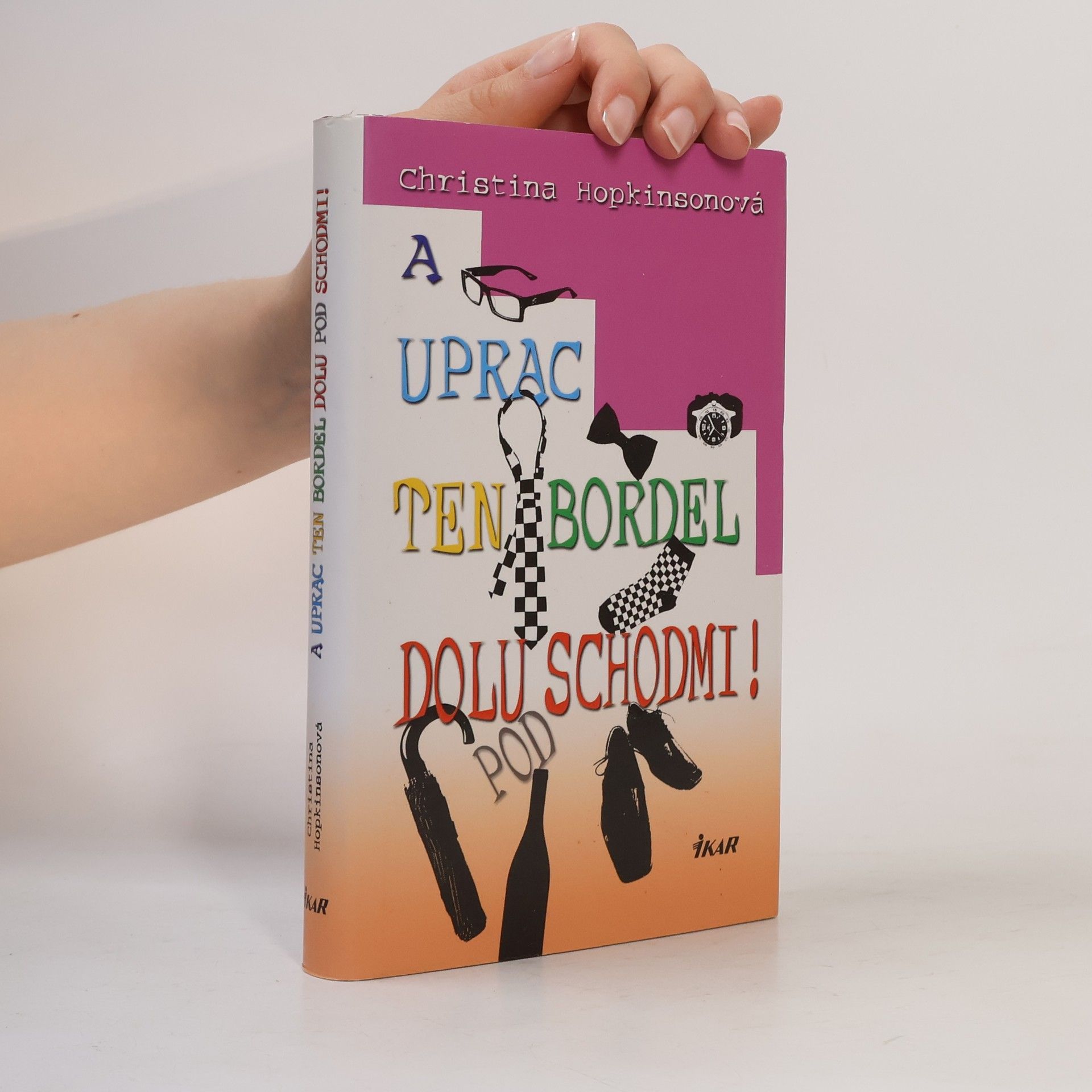 Christina Hopkinson A uprac ten bordel dolu pod schodmi!