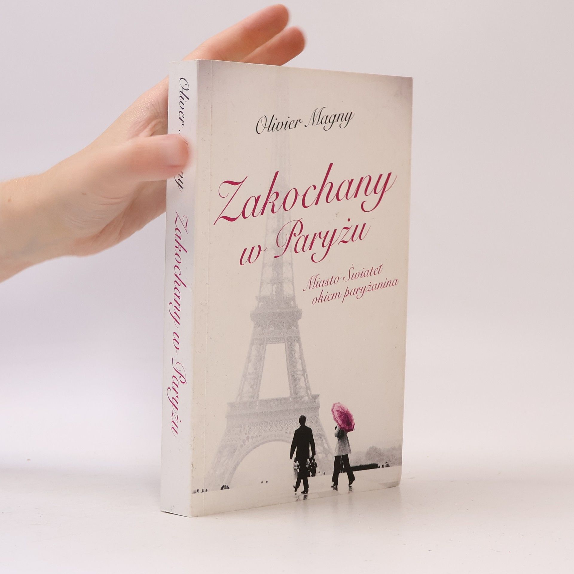 Olivier Magny Zakochany w Paryżu. Miasto Świateł okiem paryżanina