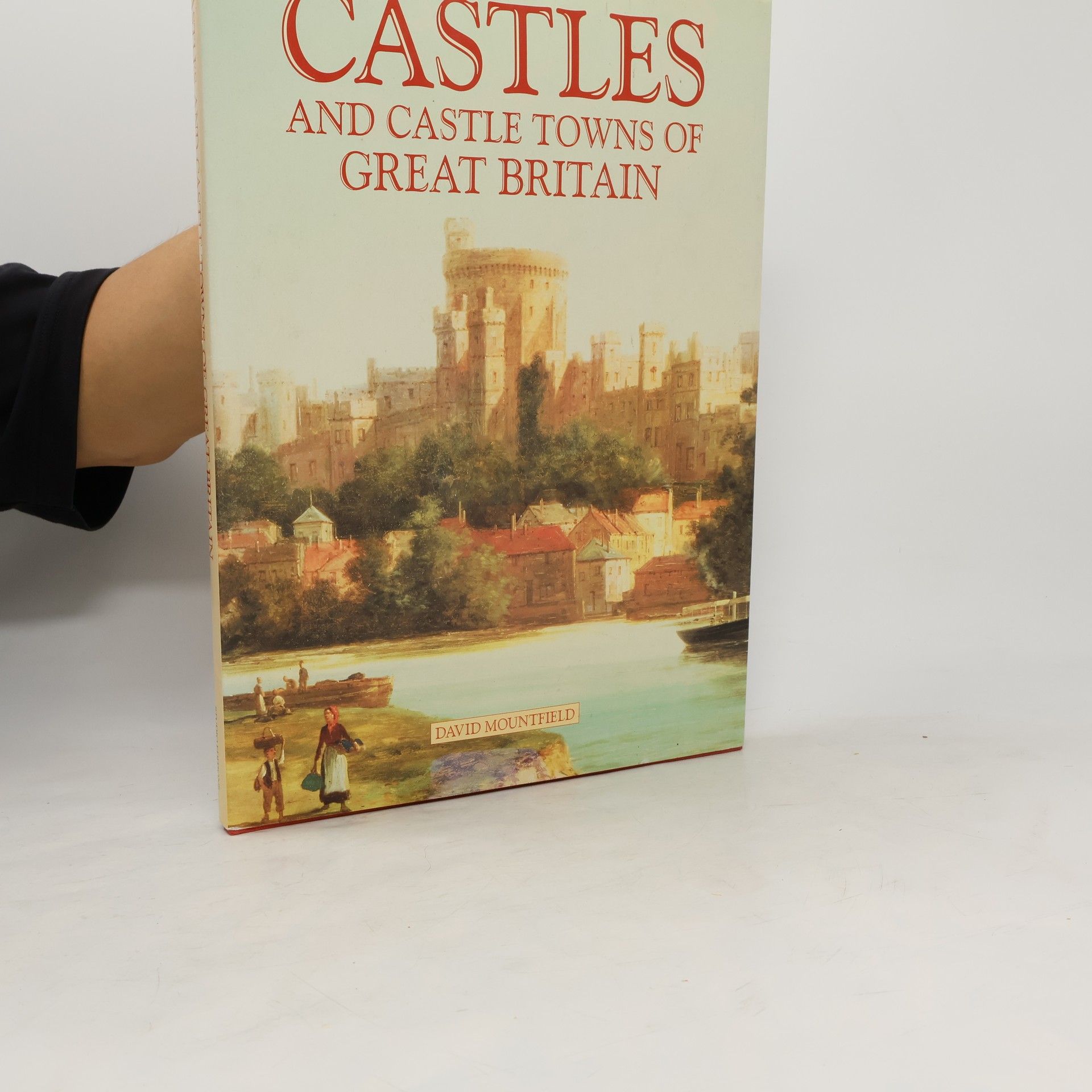 David Mountfield Castles and Castle Towns of Great Britain