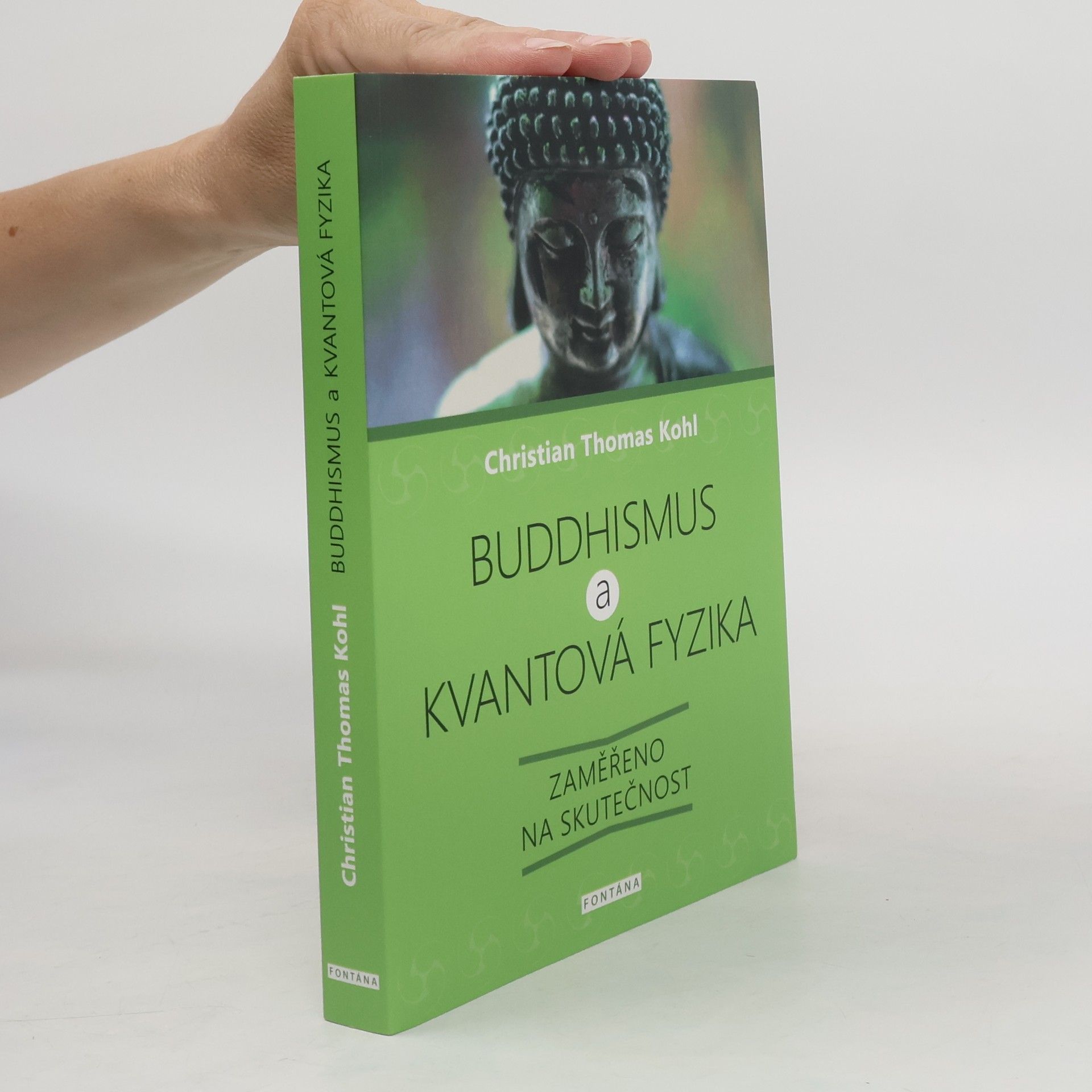 Christian Thomas Kohl Buddhismus a kvantová fyzika : zaměřeno na skutečnost