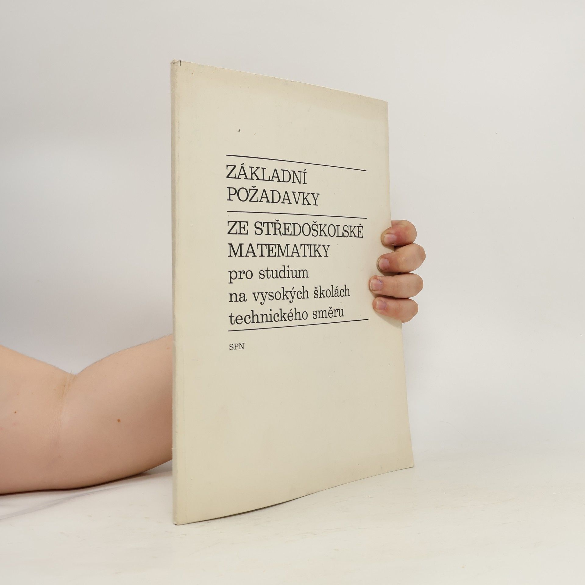 Josef Schmidtmayer a. kol. Základní požadavky ze středoškolské matematiky pro studium na vysokých školách technického směru