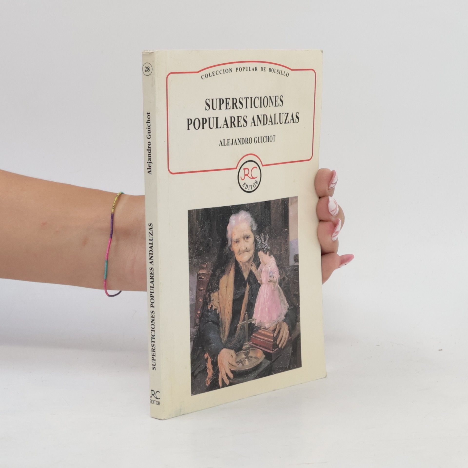 Alejandro Guichot y Sierra Colección popular de bolsillo - 28: Supersticiones populares andaluzas