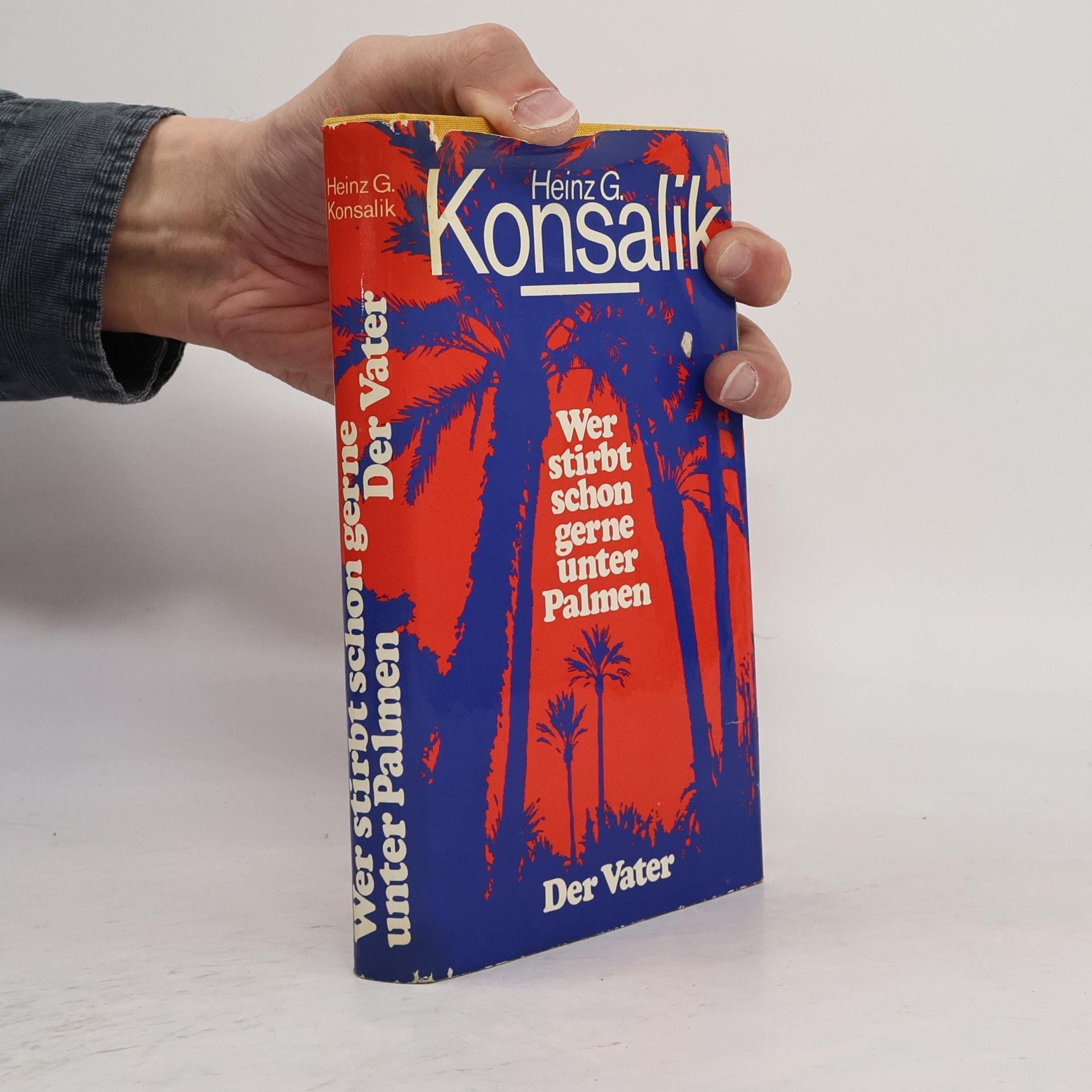Heinz G. Konsalik Wer stirbt schon gerne unter Palmen