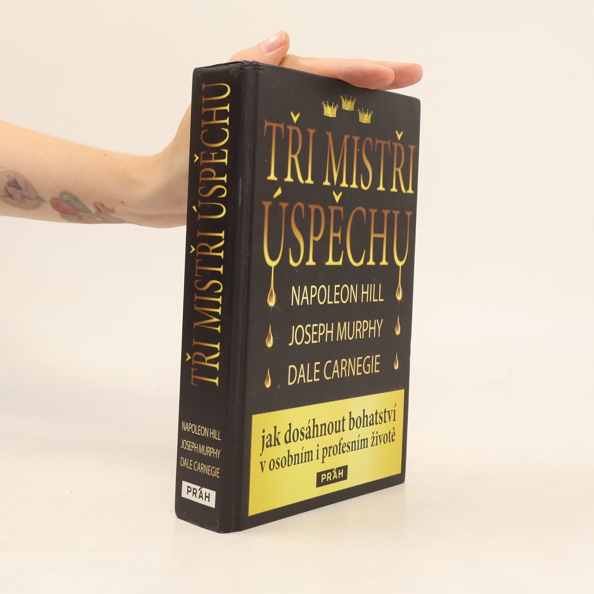 Napoleon Hill Tři mistři úspěchu : Napoleon Hill, Joseph Murphy, Dale Carnegie : jak dosáhnout bohatství v osobním i profesním životě
