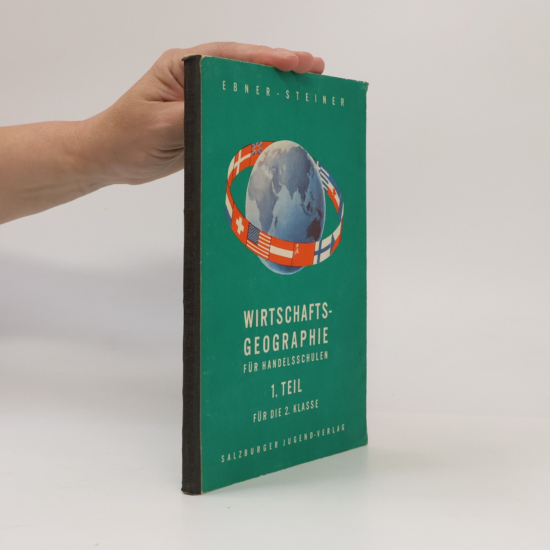 Anton Ebner Lehrbuch der Wirtschaftsgeographie : 1. Teil