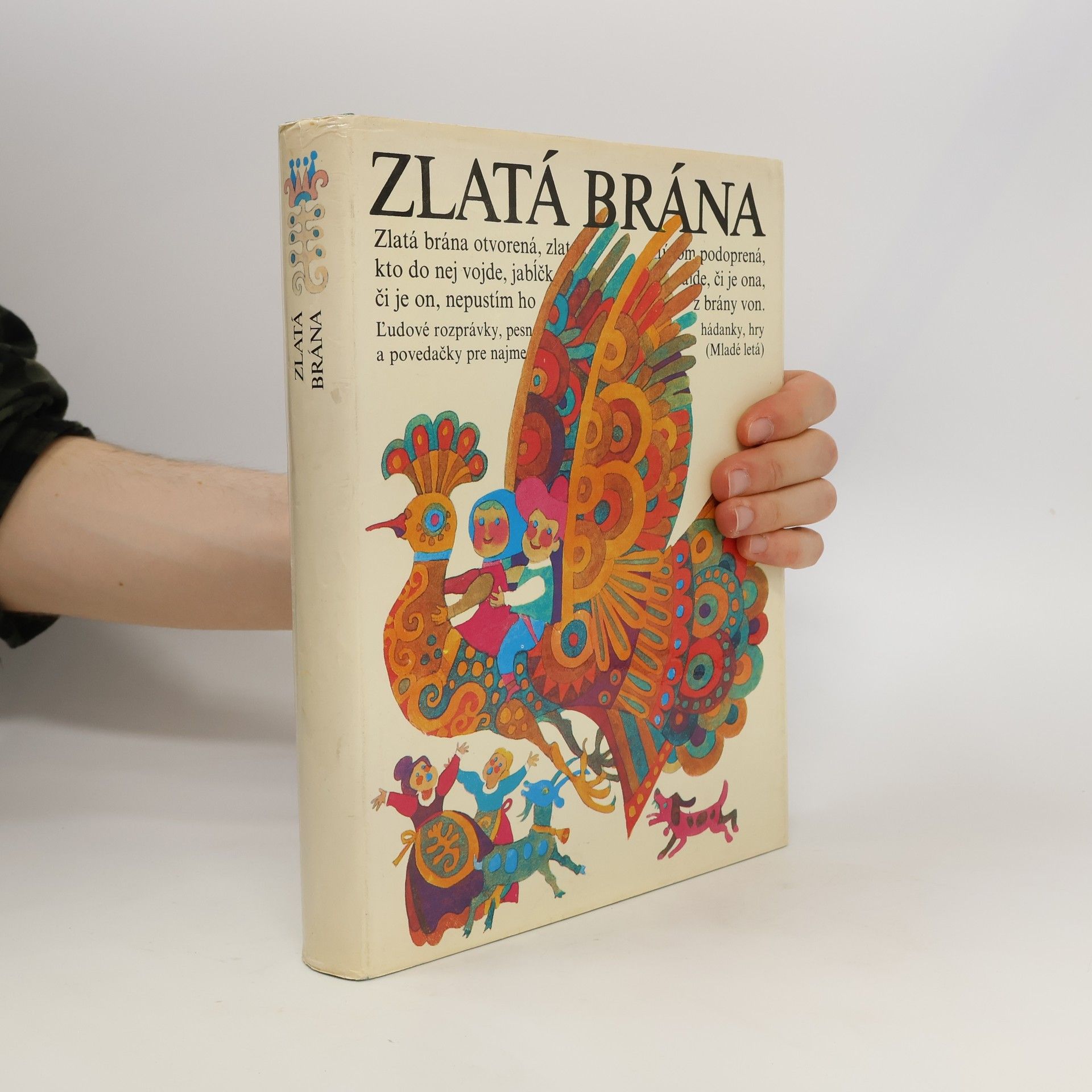 Mária Ďuríčková Zlatá brána. Ľudové rozprávky, pesničky, hádanky, hry a povedačky pre najmeších