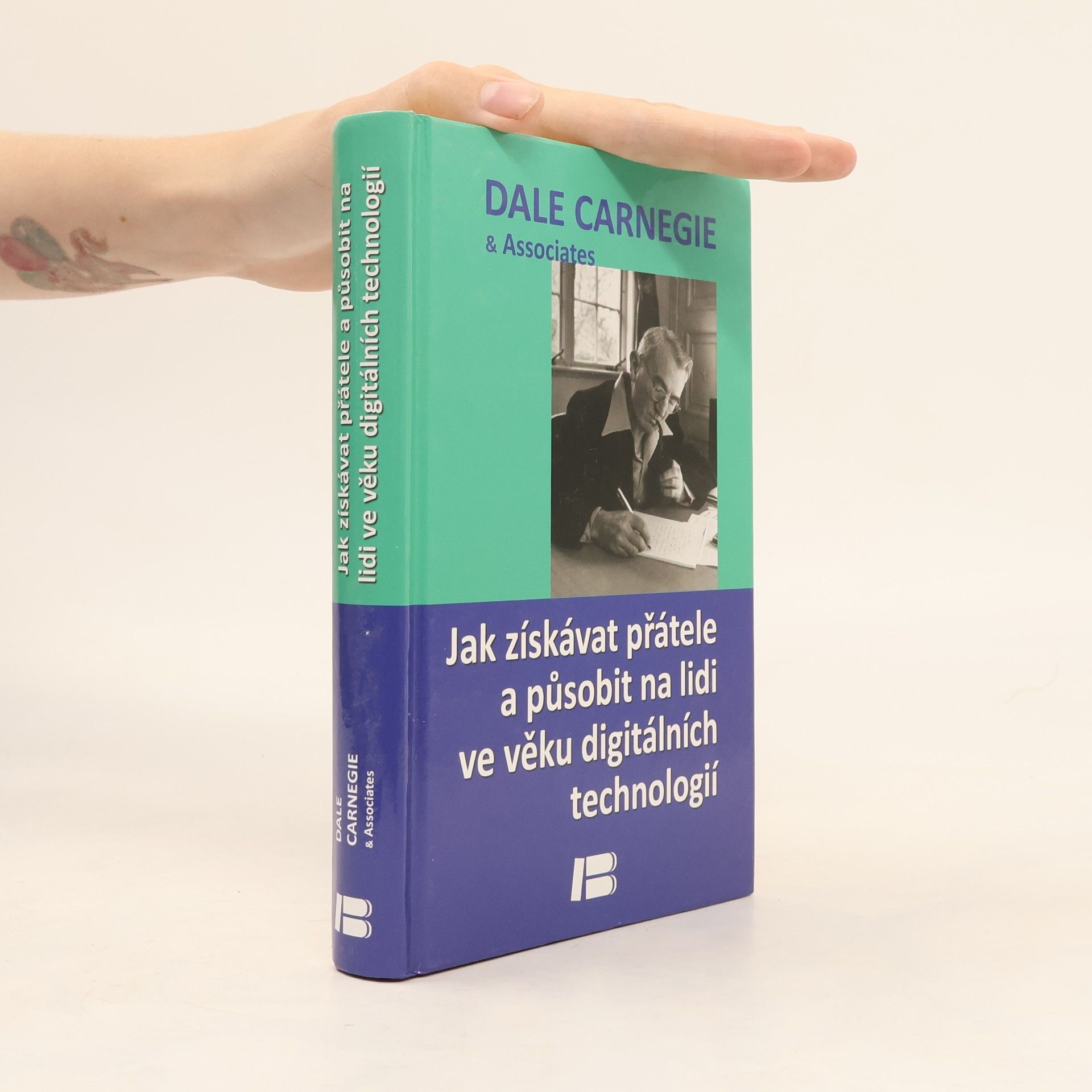 Dale Carnegie Jak získávat přátele a působit na lidi ve věku digitálních technologií